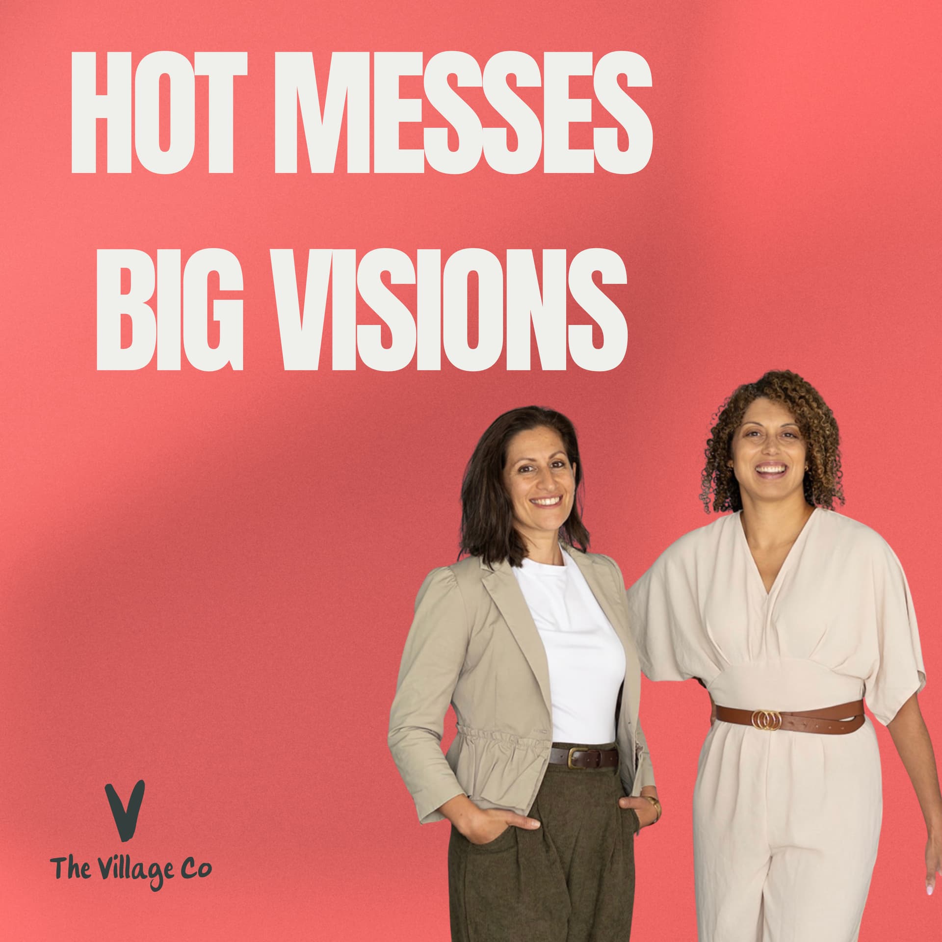 Hot Messes, Big Visions - Podcasts