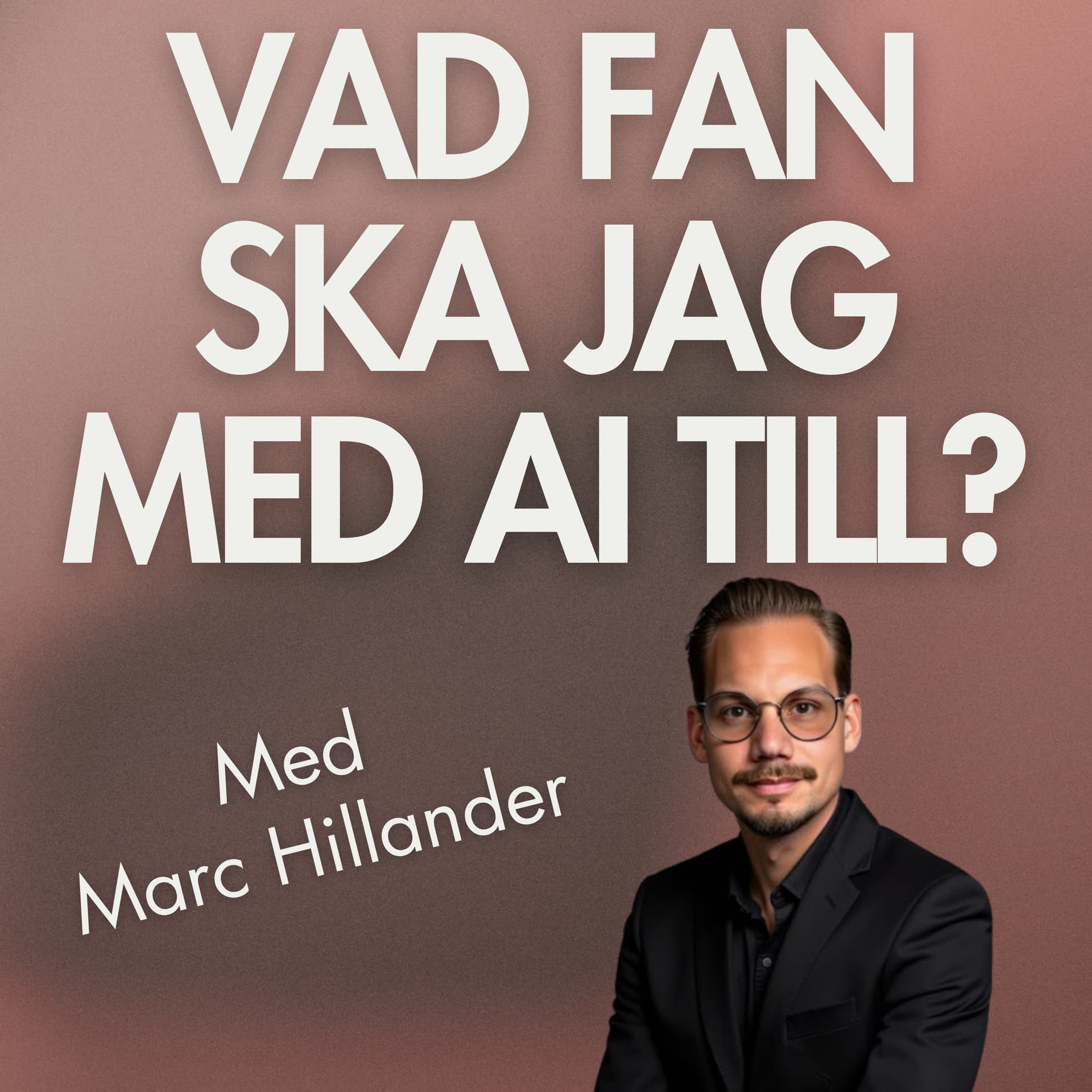 Vad fan ska jag ha AI till? - Podcasts