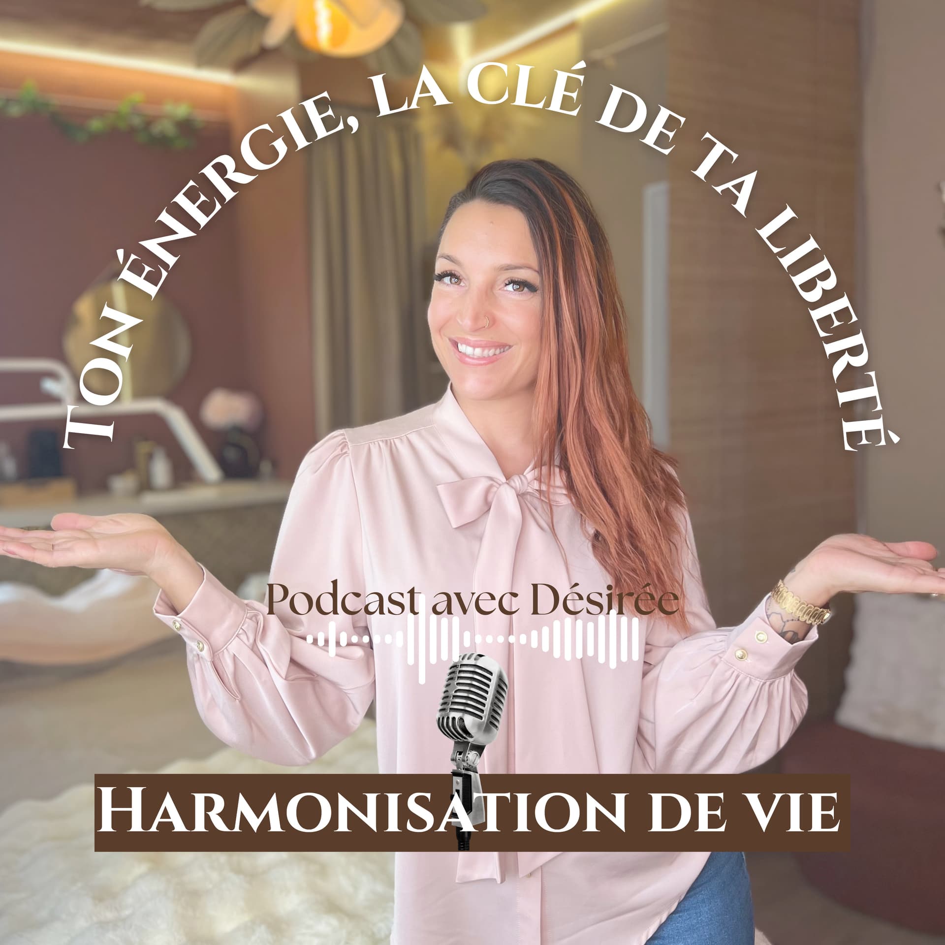 Ton énergie, la clé de ta liberté – Harmonisation de vie - Podcasts