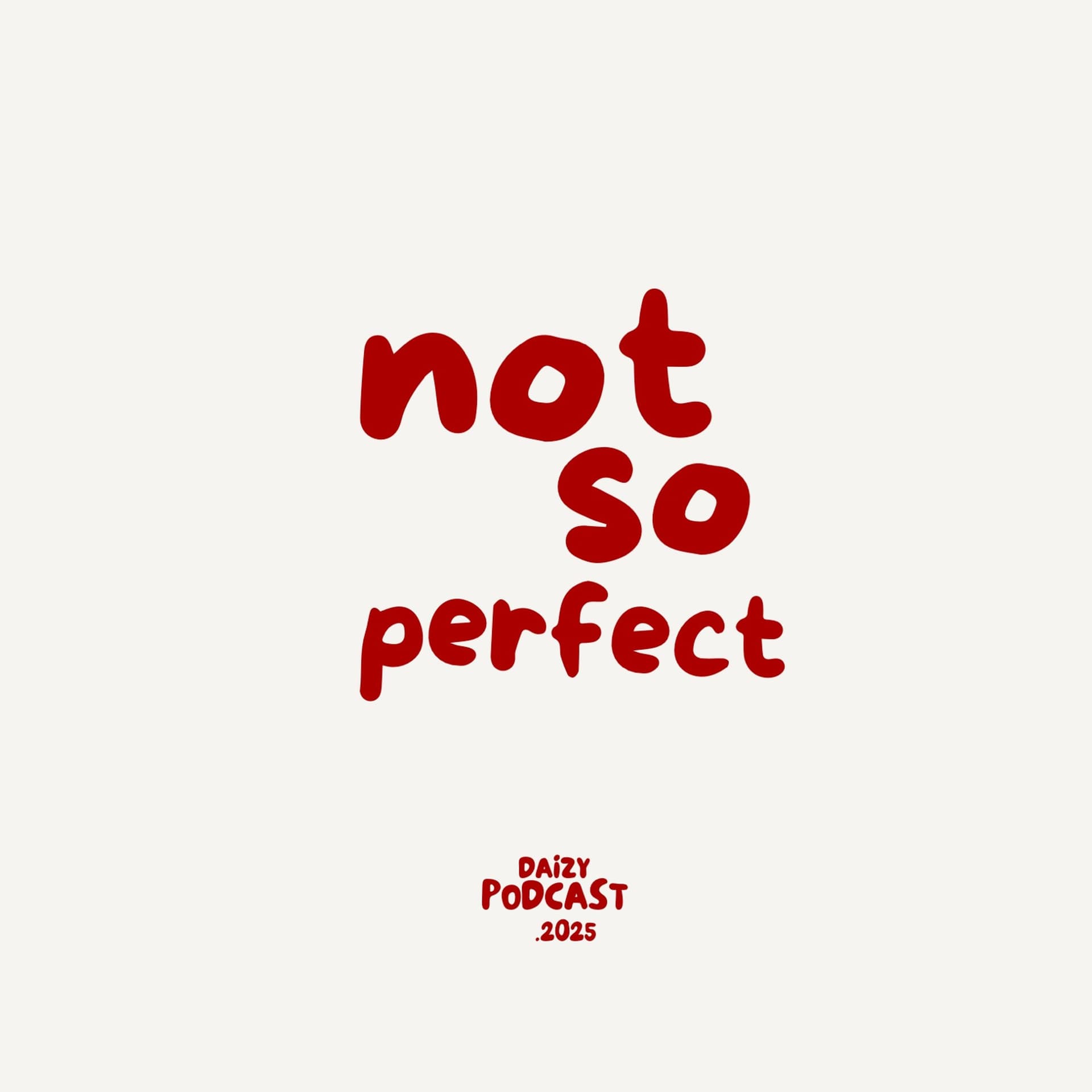 not so perfect by Daizy - Podcasts