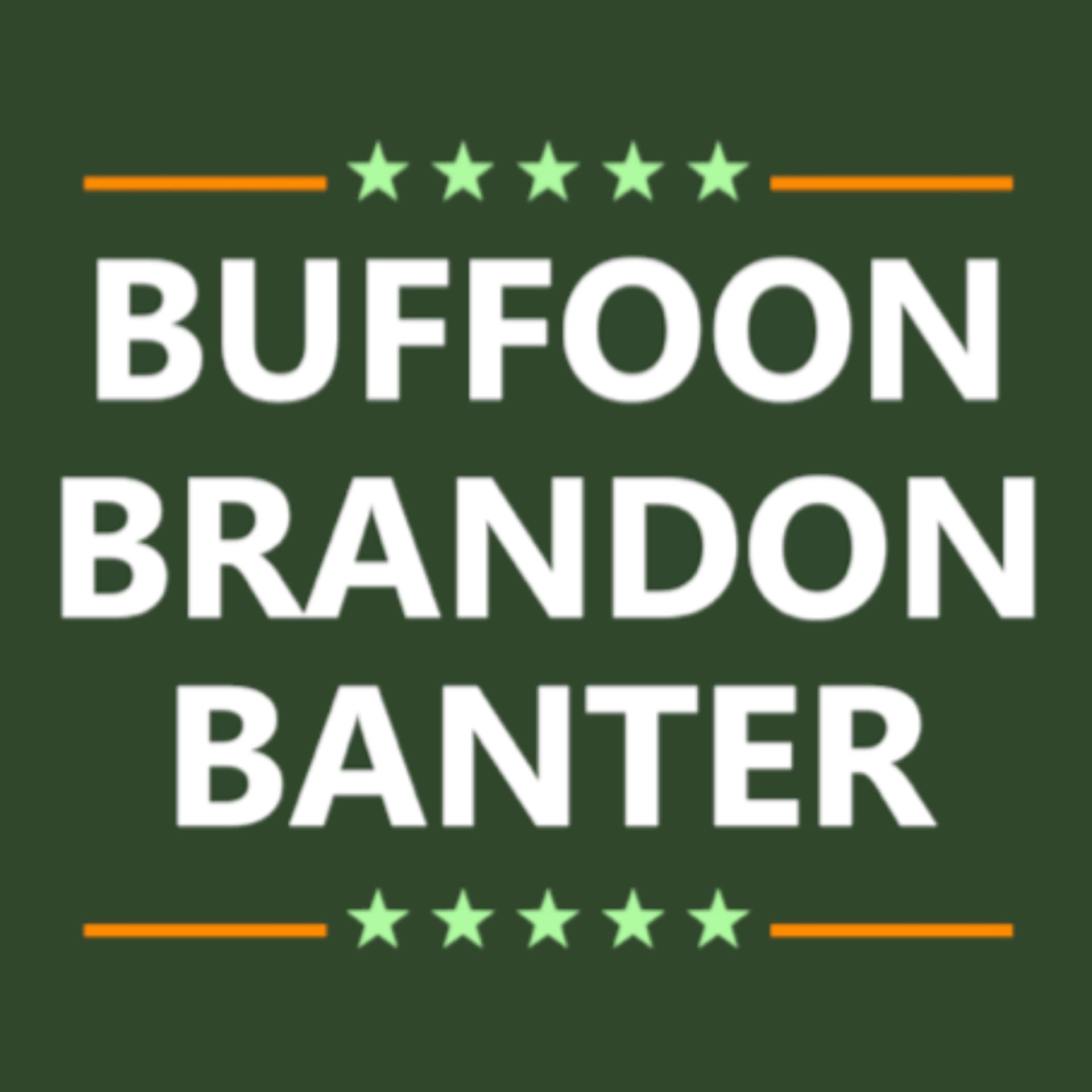 Buffoon Brandon Banter - Podcasts