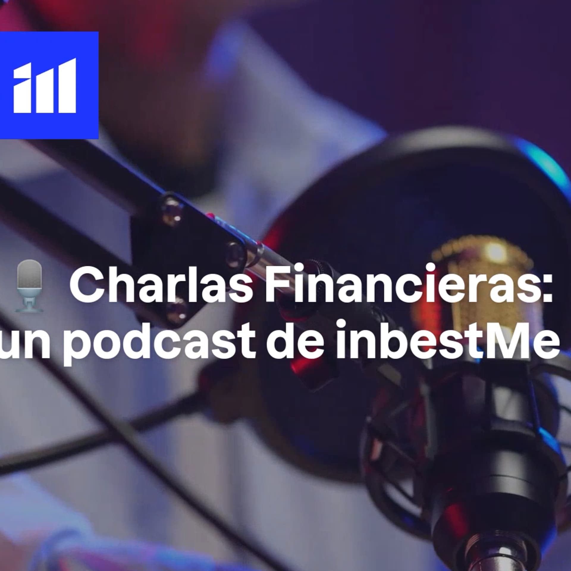 Charlas financieras: un podcast de inbestMe - Podcasts