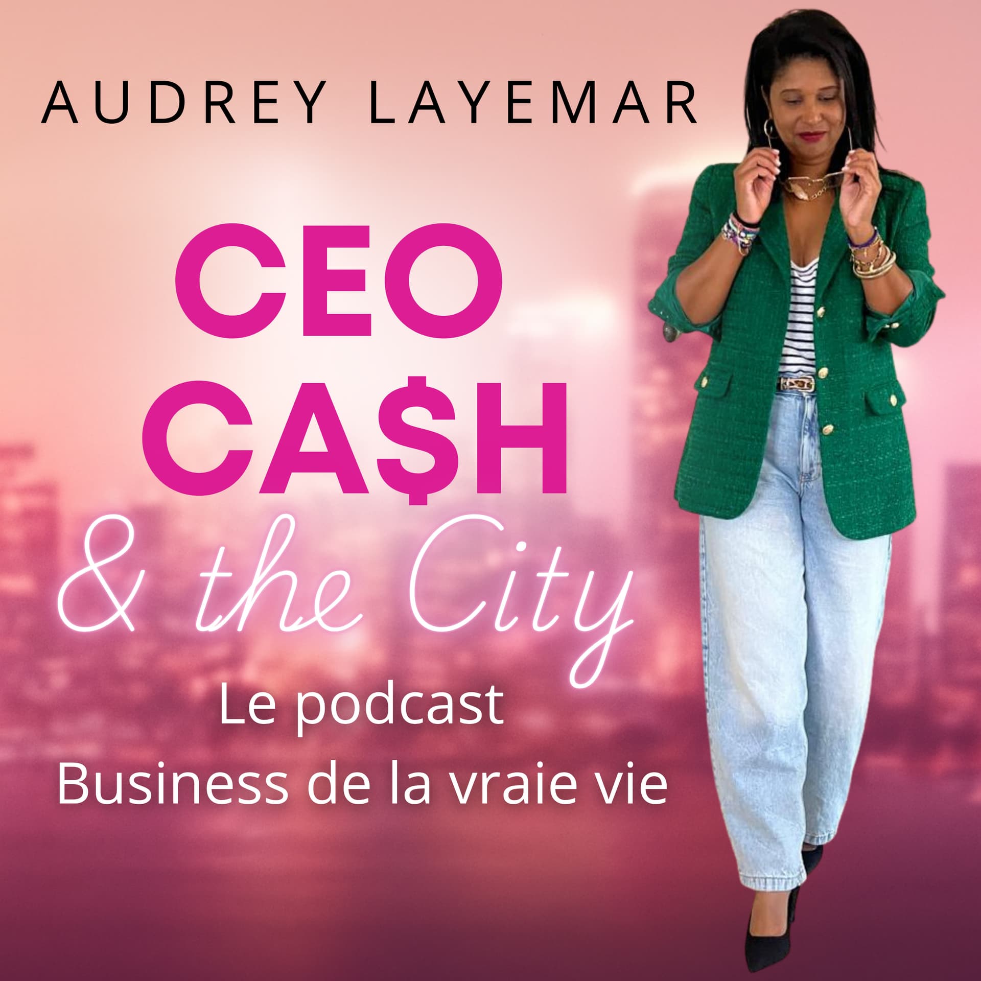 CEO, Ca$h & The City : business, argent, leadership et liberté pour femmes ambitieuses - Podcasts