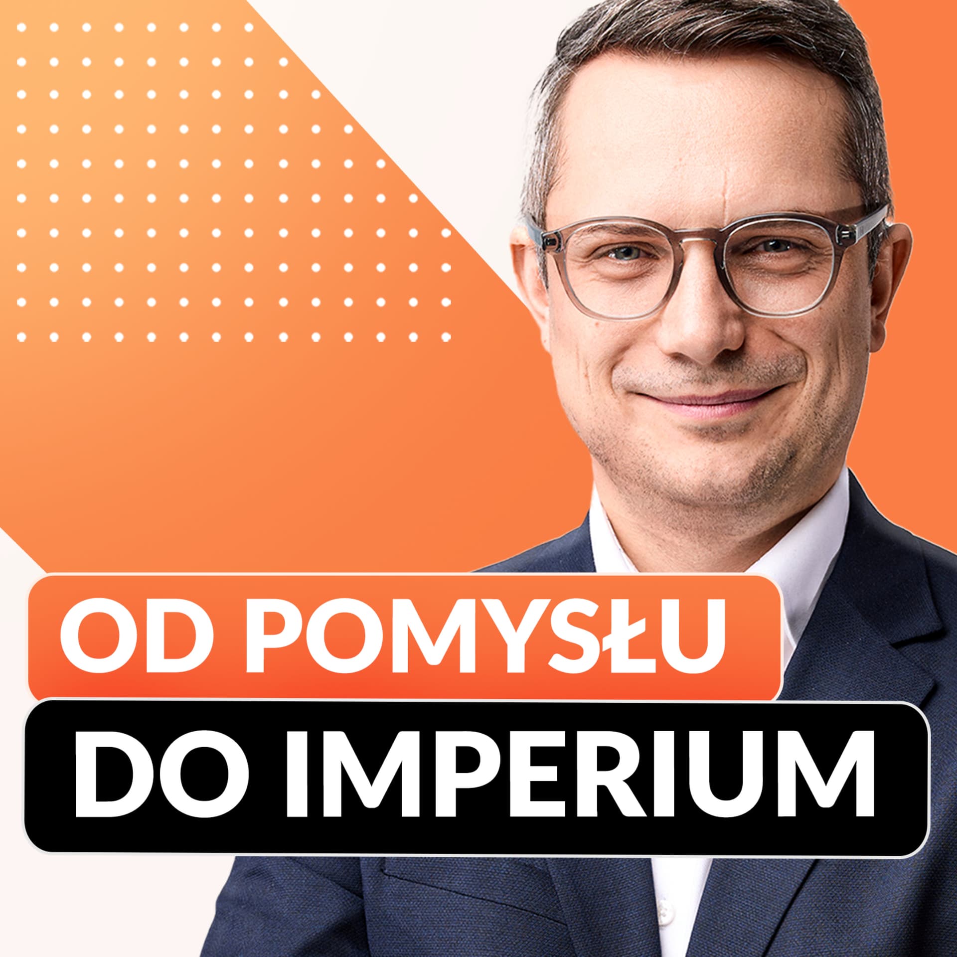Od Pomysłu do Imperium - Podcasts