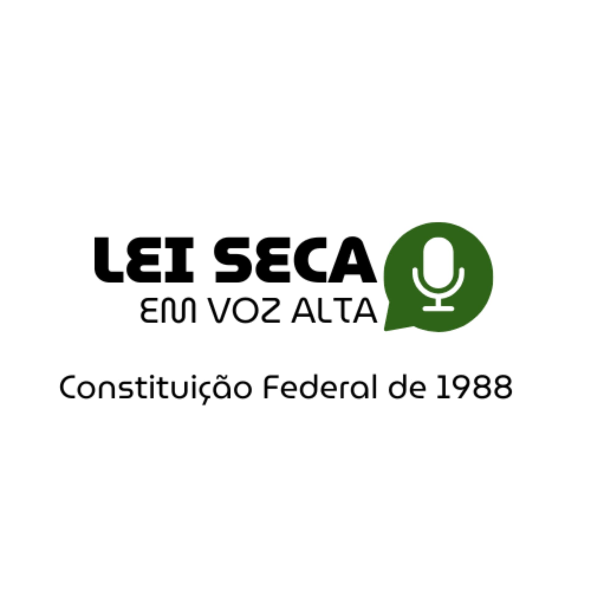 Lei Seca em Voz Alta: Constituição Federal de 1988 - Podcasts