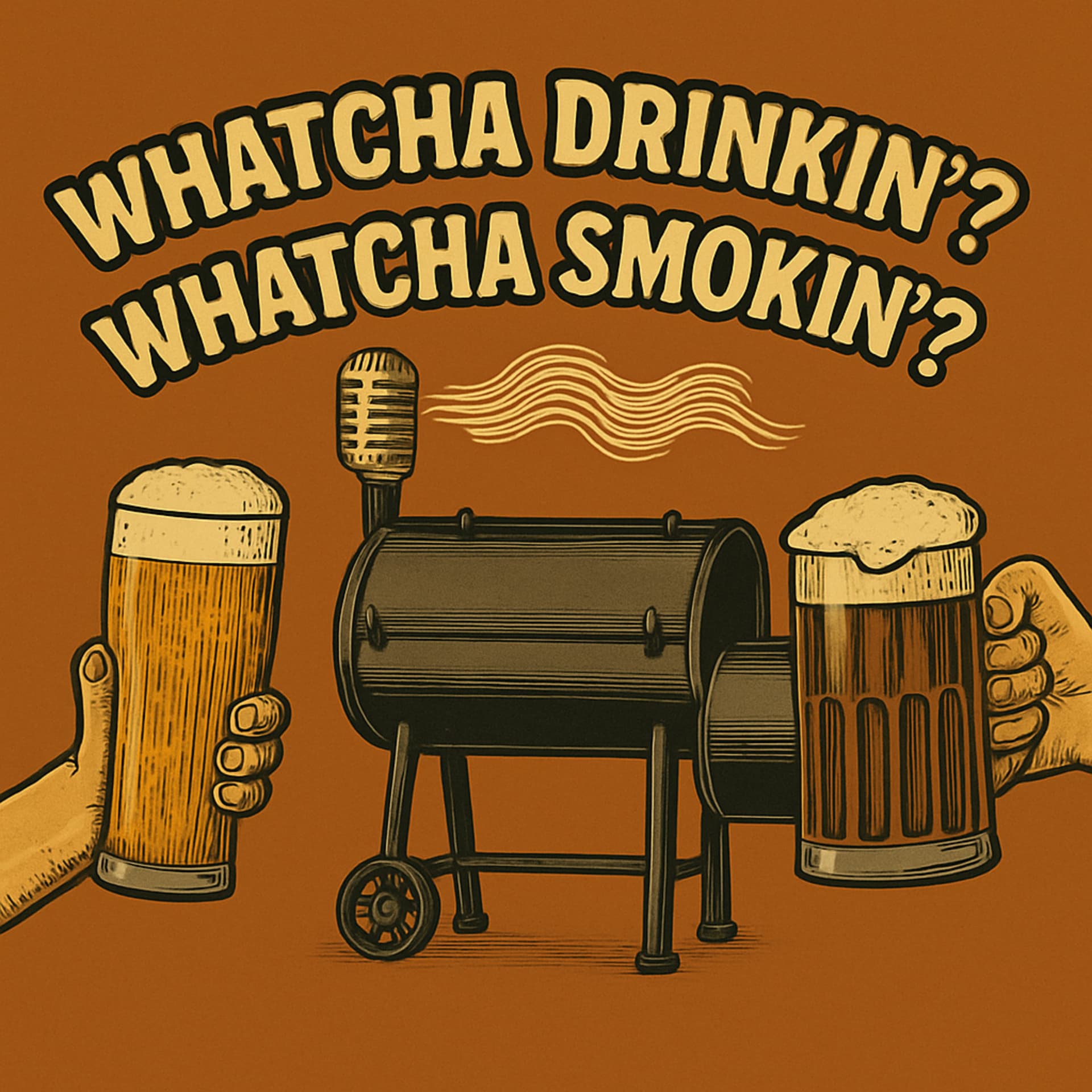 BBQ & Beer - Whatcha Drinkin Whatcha Smokin? - Podcasts