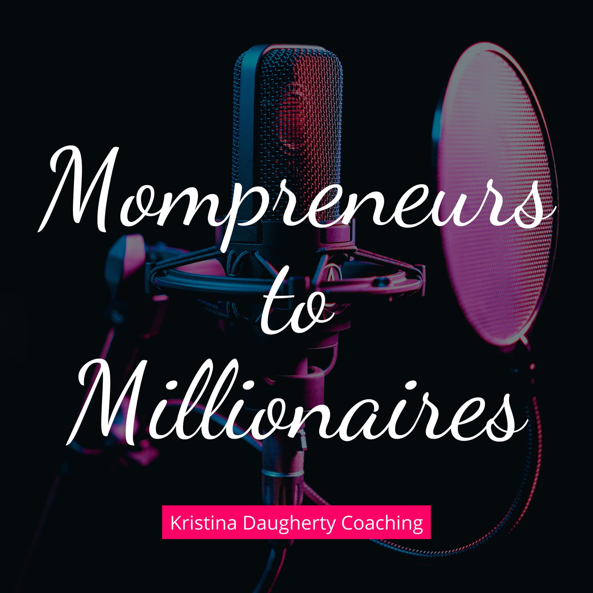 Mompreneurs to Millionaires - Leads. Sales. Freedom. - Podcasts