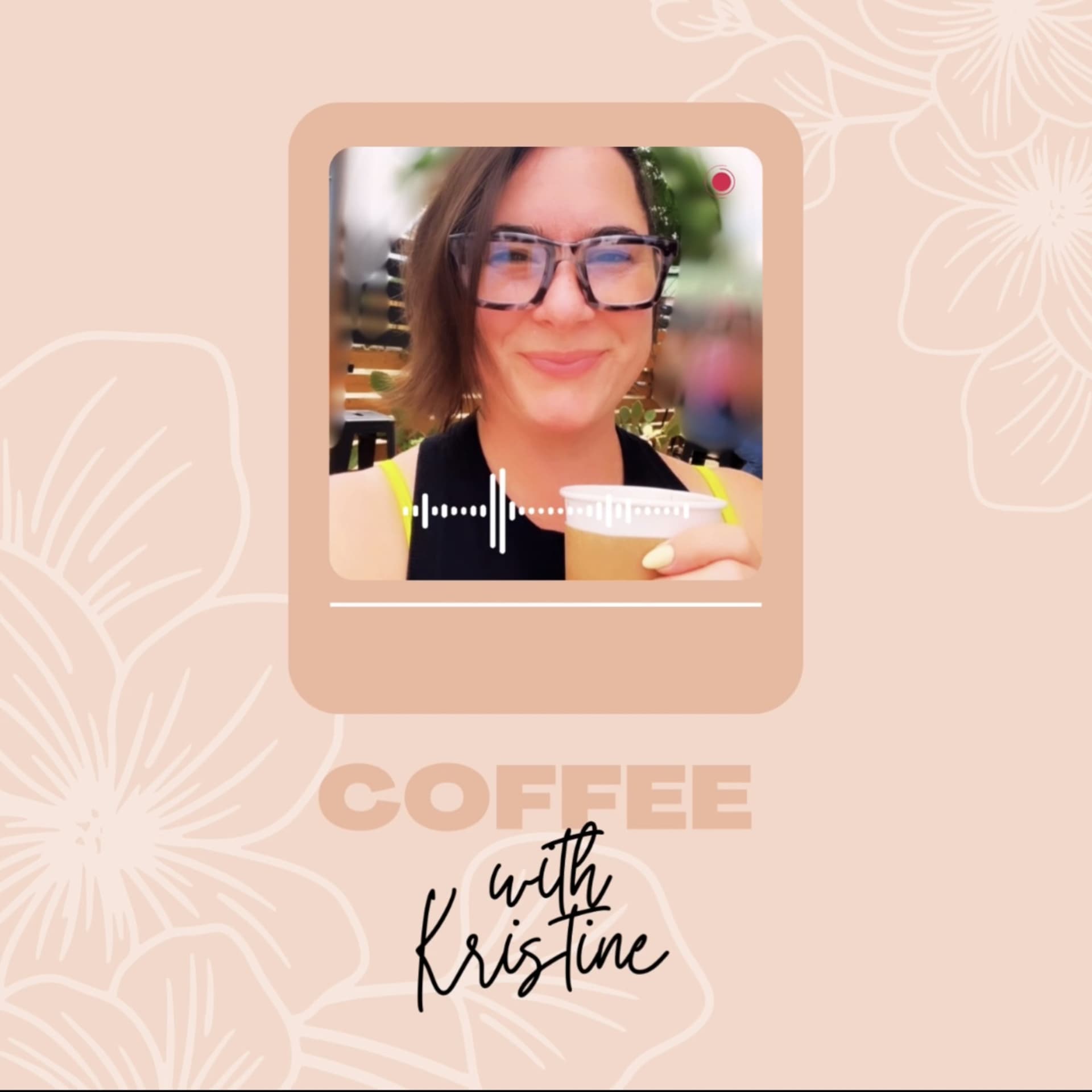 Coffee with Kristine - Podcasts