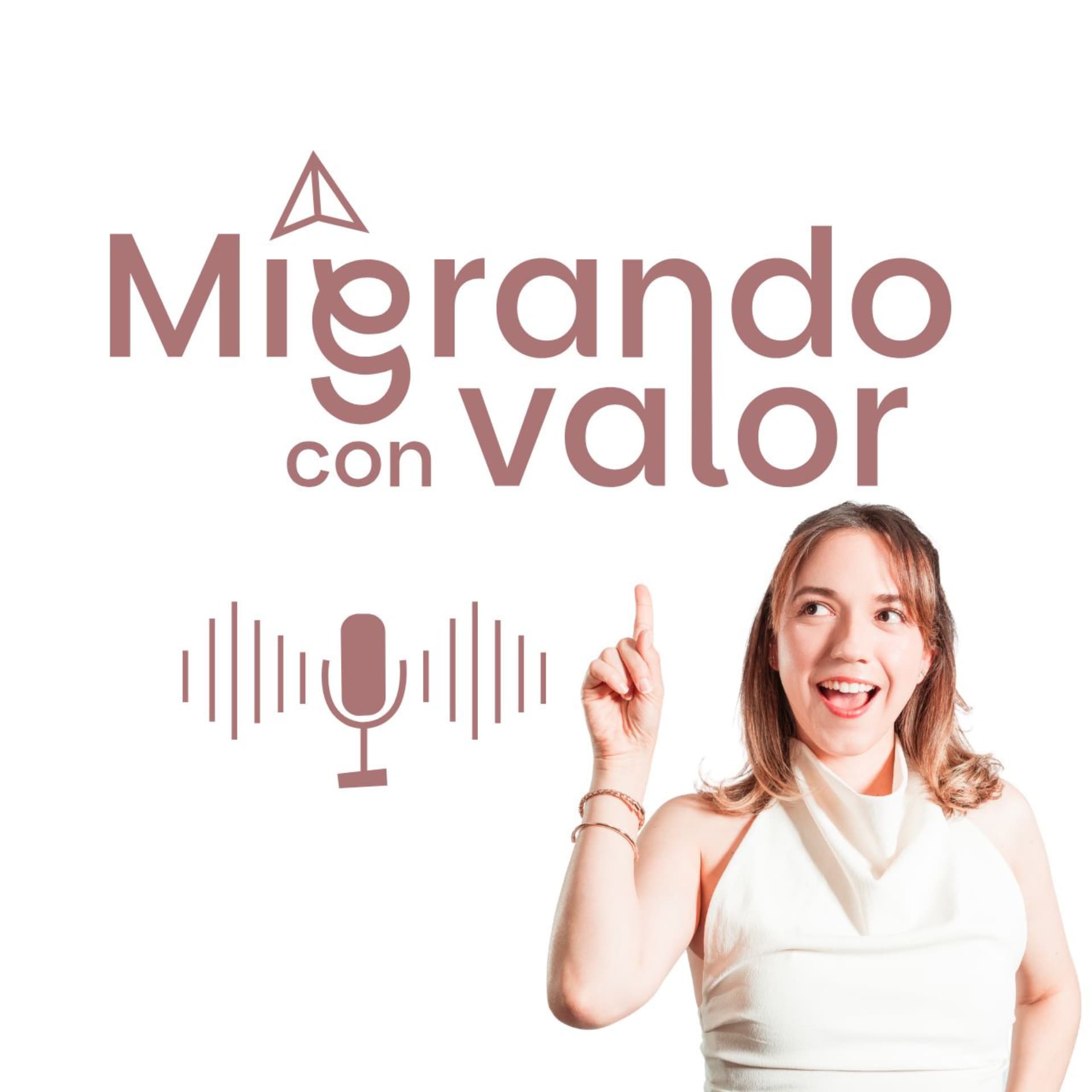 Migrando Con Valor - Podcasts