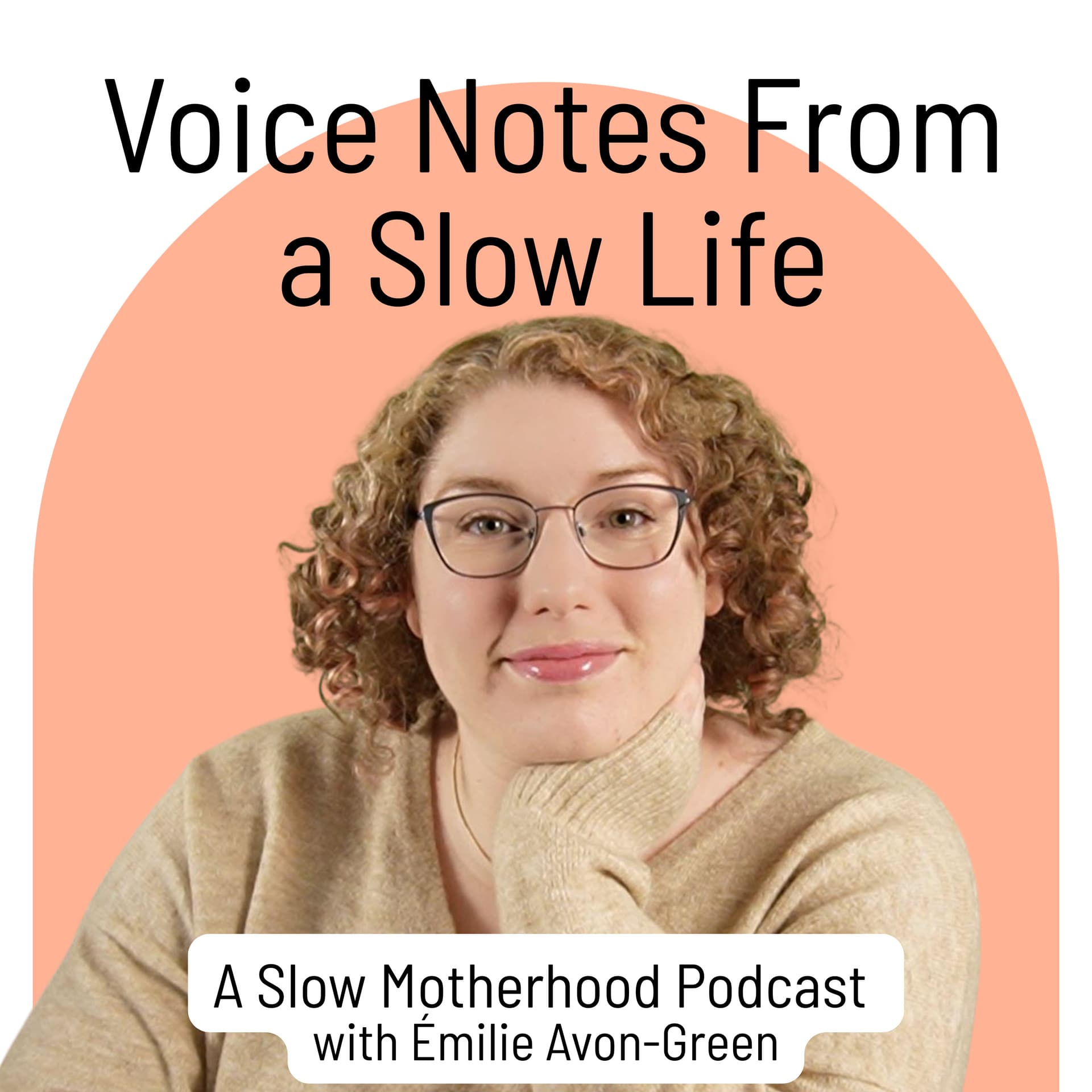 Voice Notes from a Slow Life : A Slow Motherhood Podcast - Podcasts