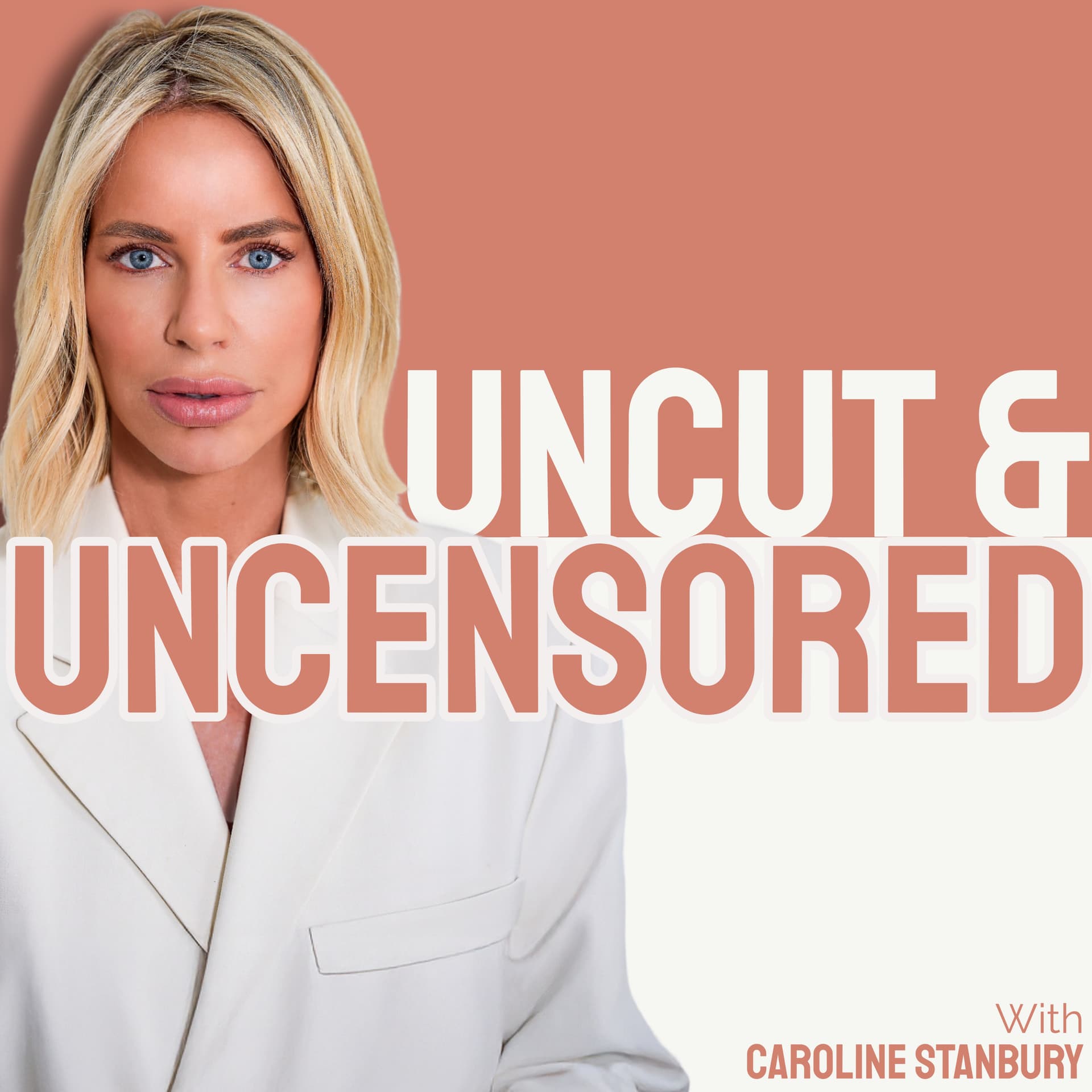 Uncut and Uncensored with Caroline Stanbury - Podcasts