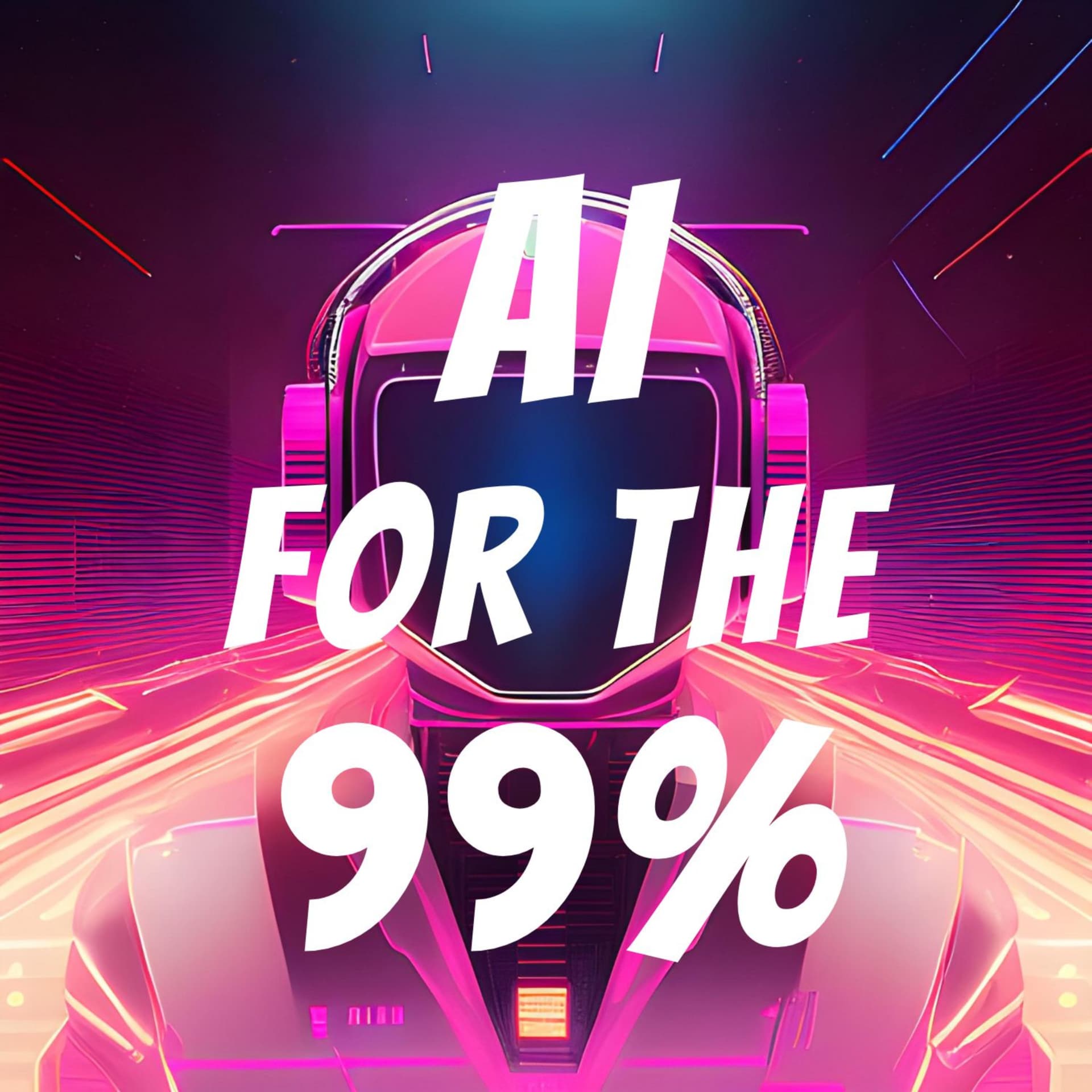 AI for the 99% - Podcasts