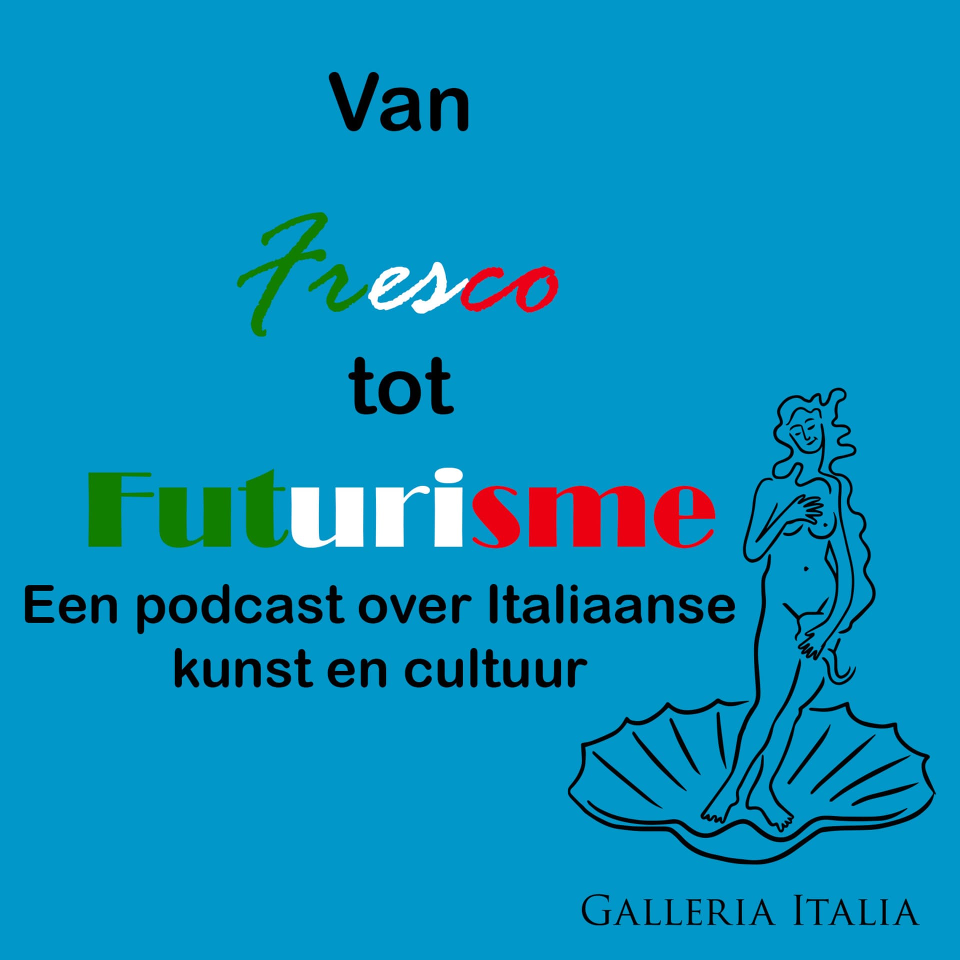Galleria Italia: Van Fresco tot Futurisme - reis mee door de Italiaanse cultuur en kunstgeschiedenis - Podcasts