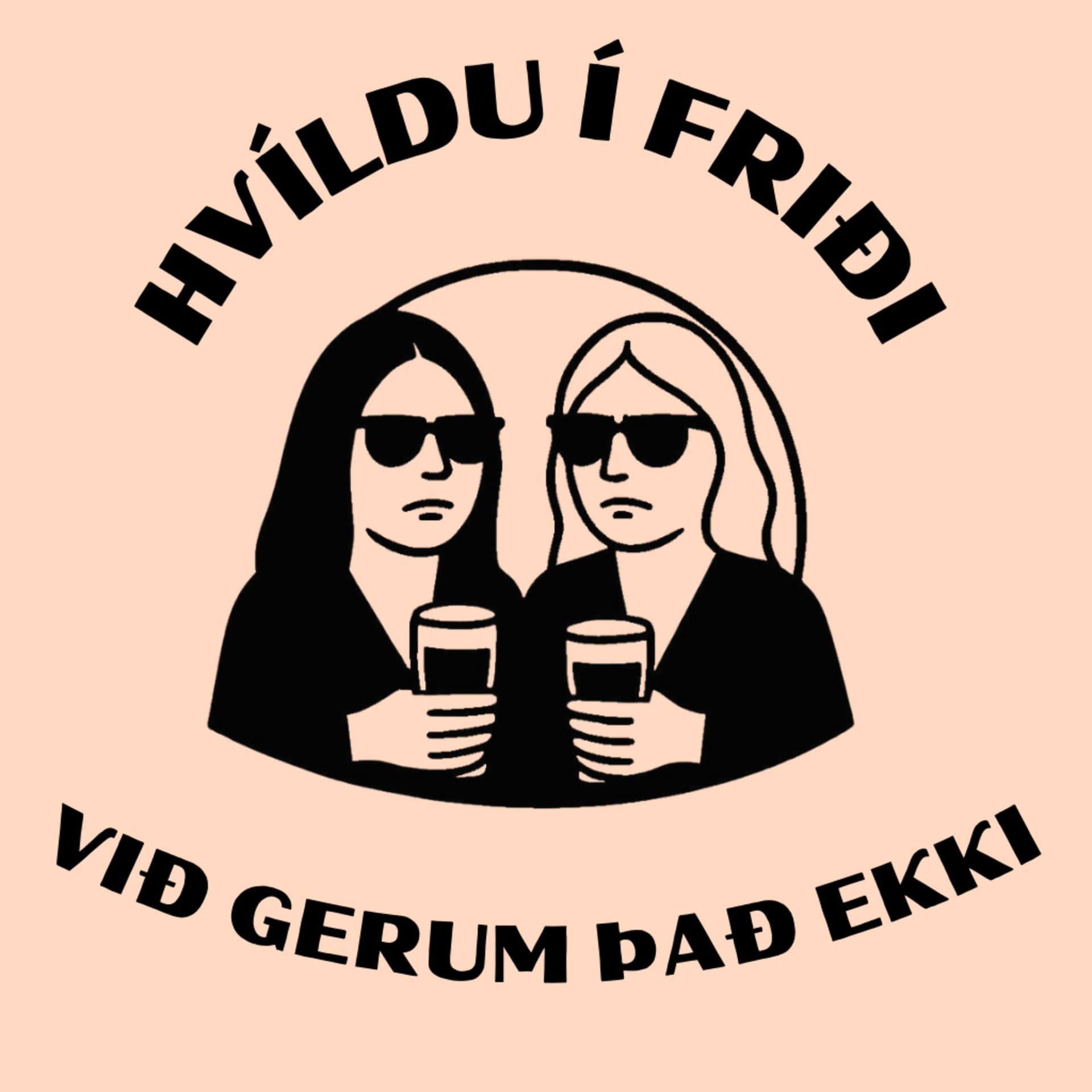Hvíldu í friði - við gerum það ekki - Podcasts