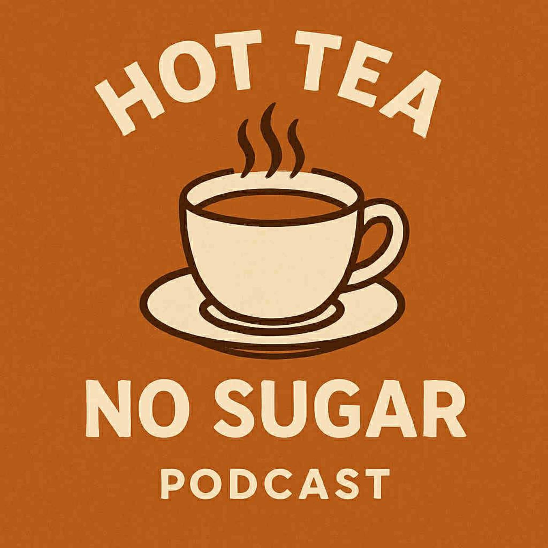 Hot Tea No Sugar - Podcasts
