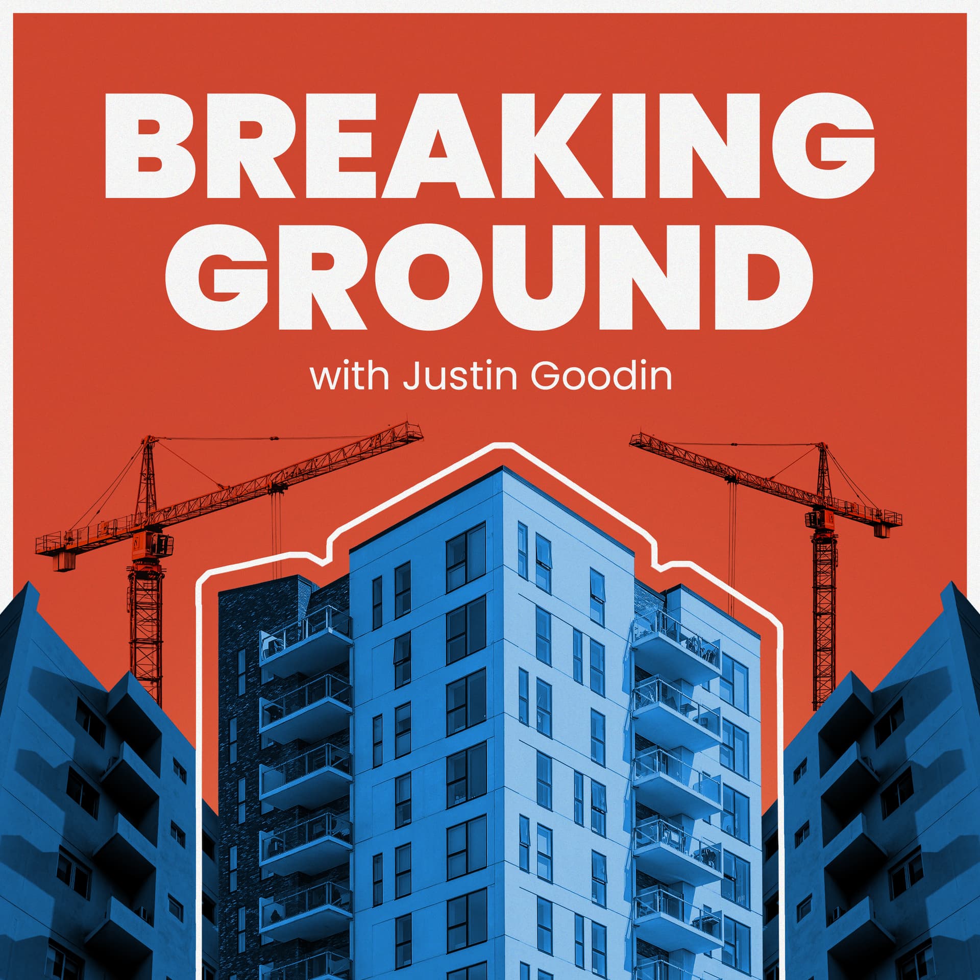 Breaking Ground with Justin Goodin - Podcasts