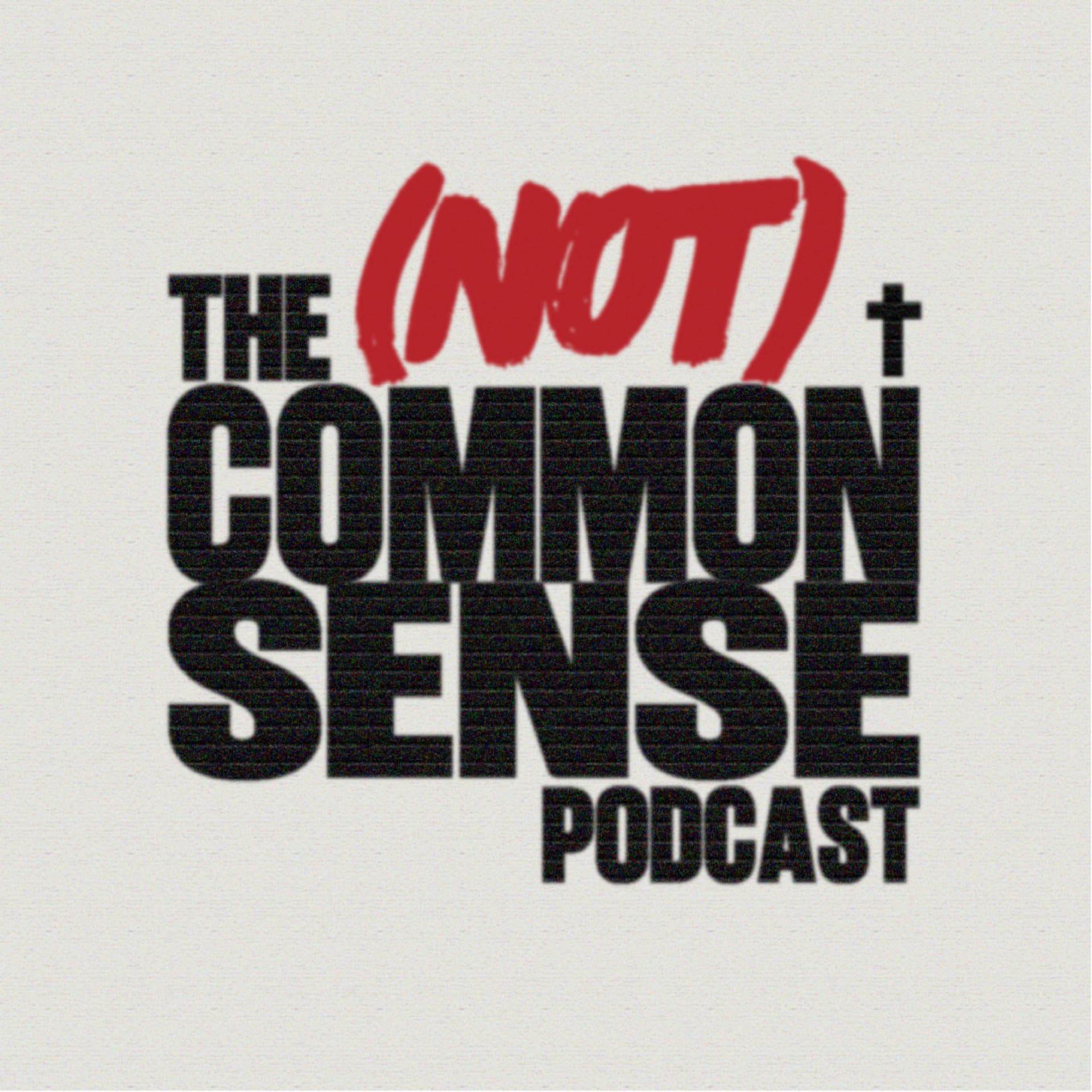 The (Not) Common Sense Podcast - Podcasts