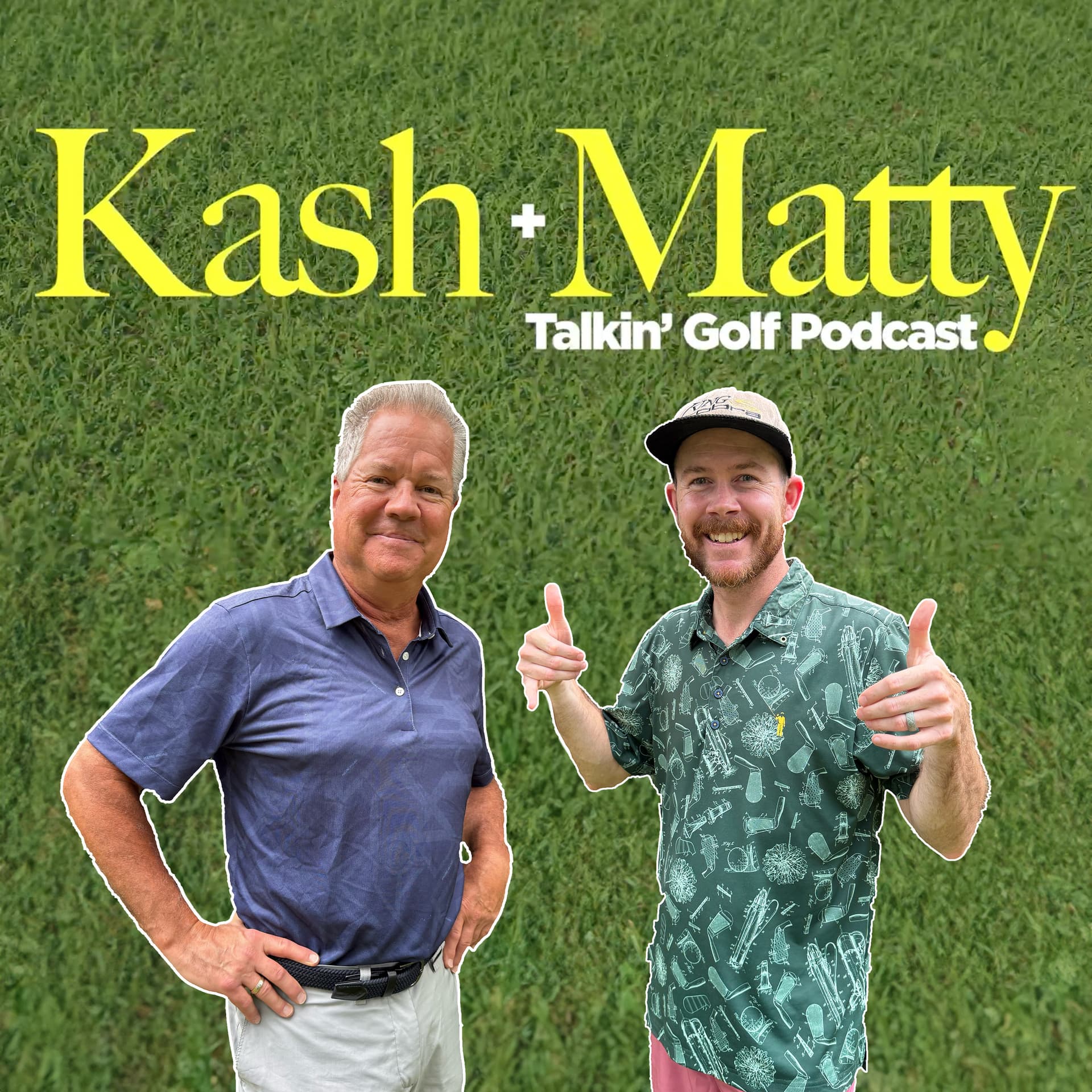 Kash and Matty Talkin' Golf Podcast - Podcasts