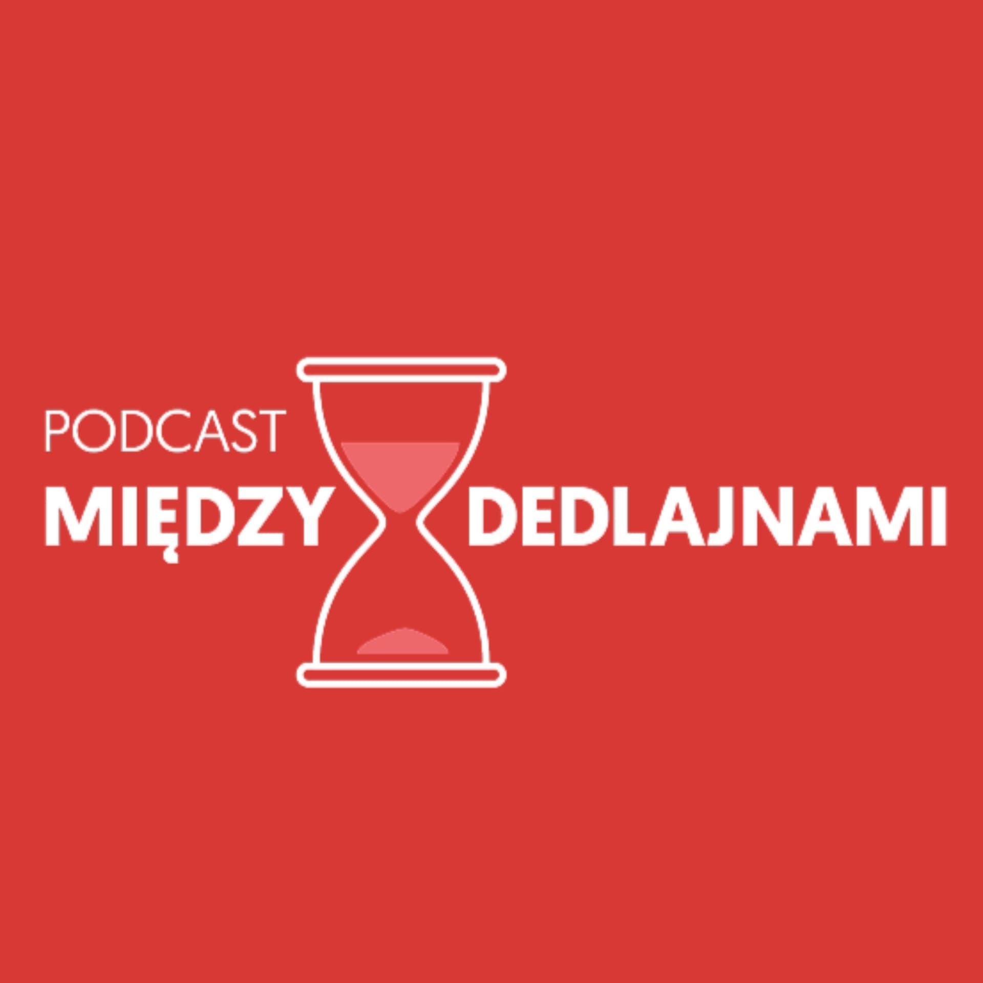 Między dedlajnami - Podcasts