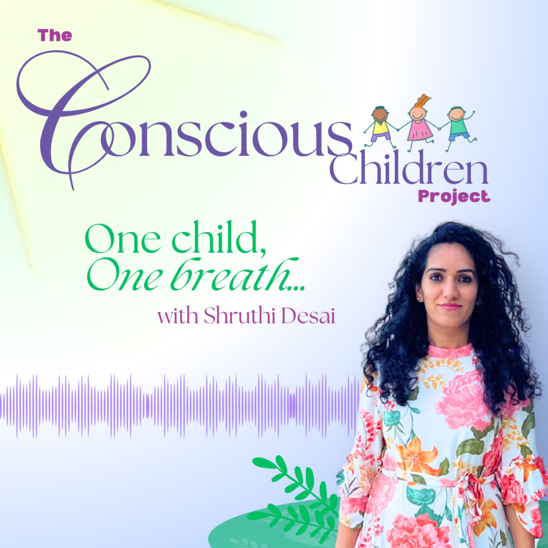 The Conscious Children Project With Shruthi Desai - Podcasts