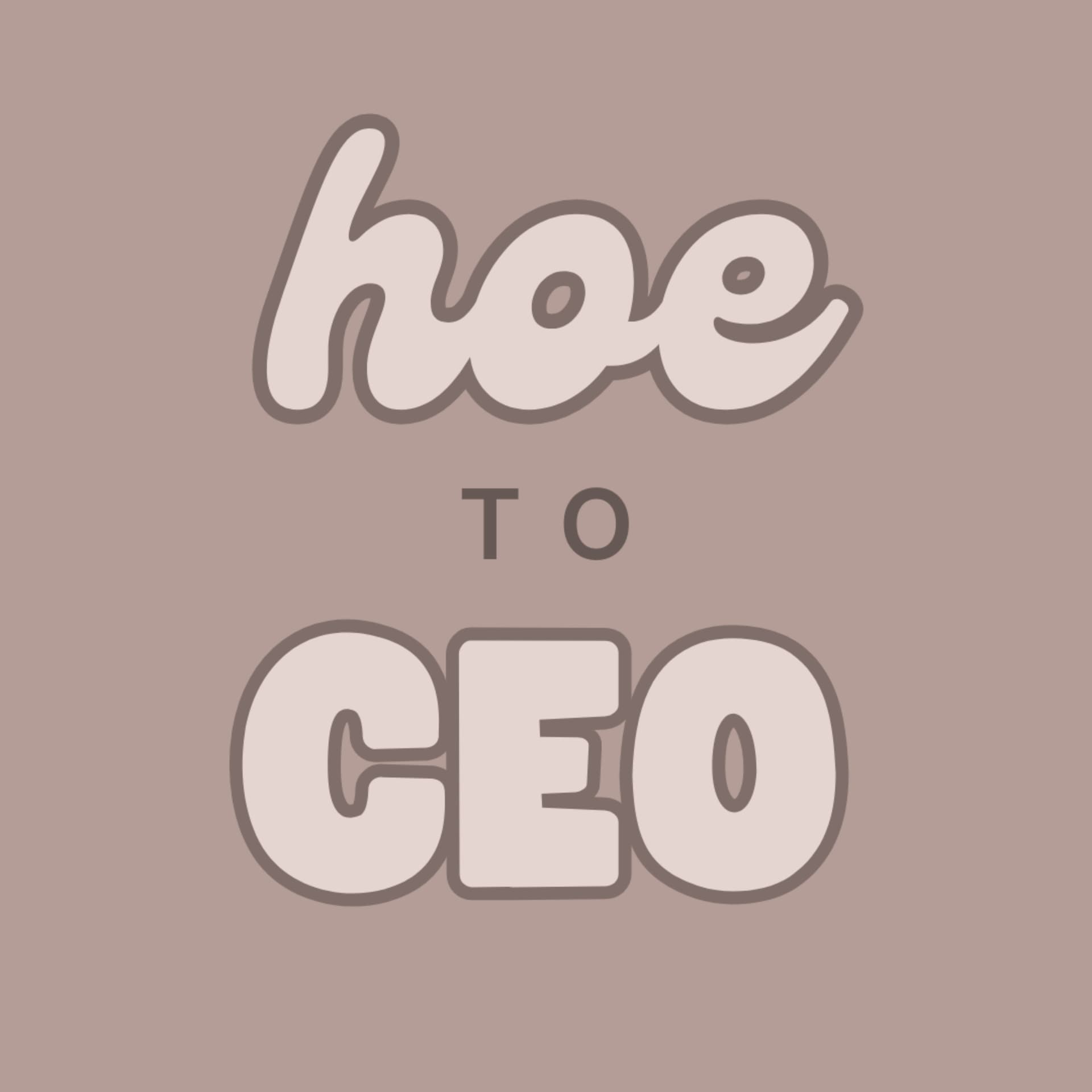 Hoe to CEO - Podcasts