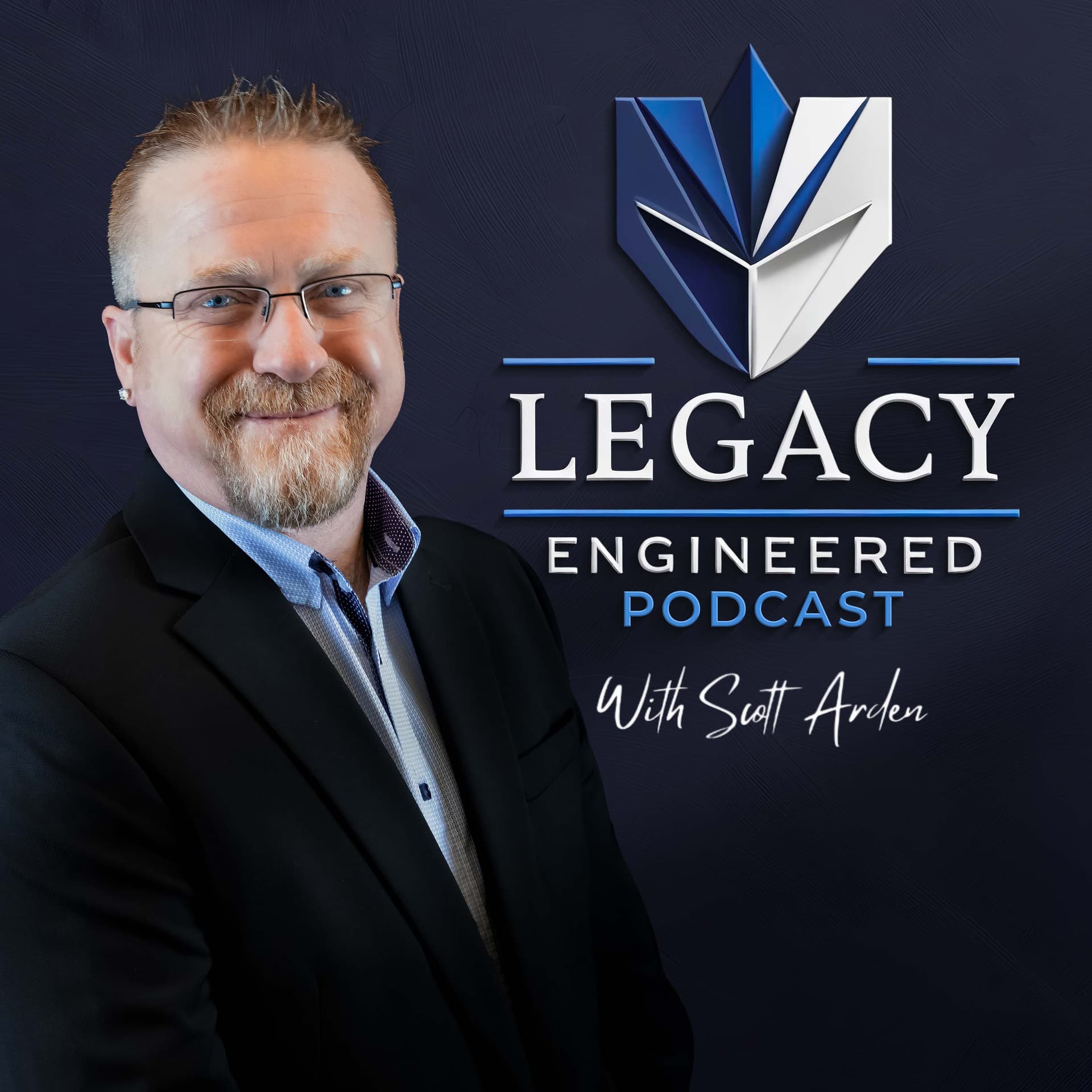 Legacy Engineered with Scott Arden - Podcasts