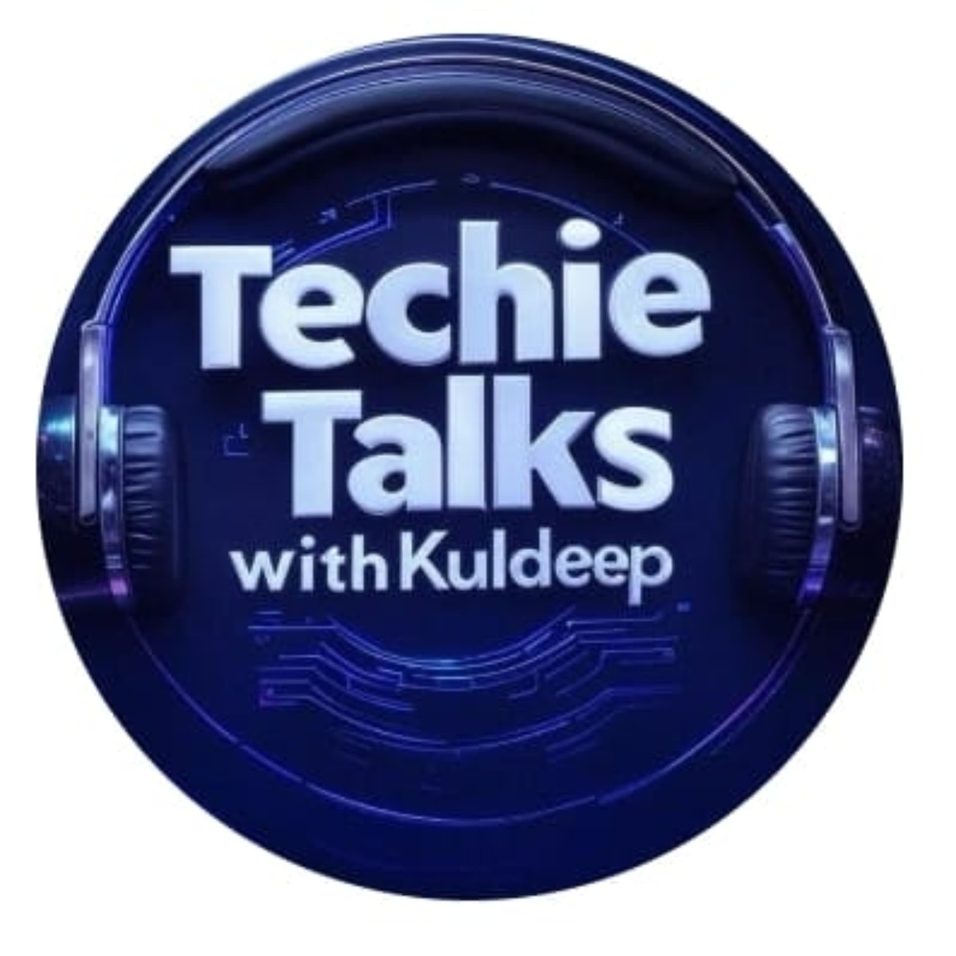 Techie Talks with Kuldeep - Podcasts