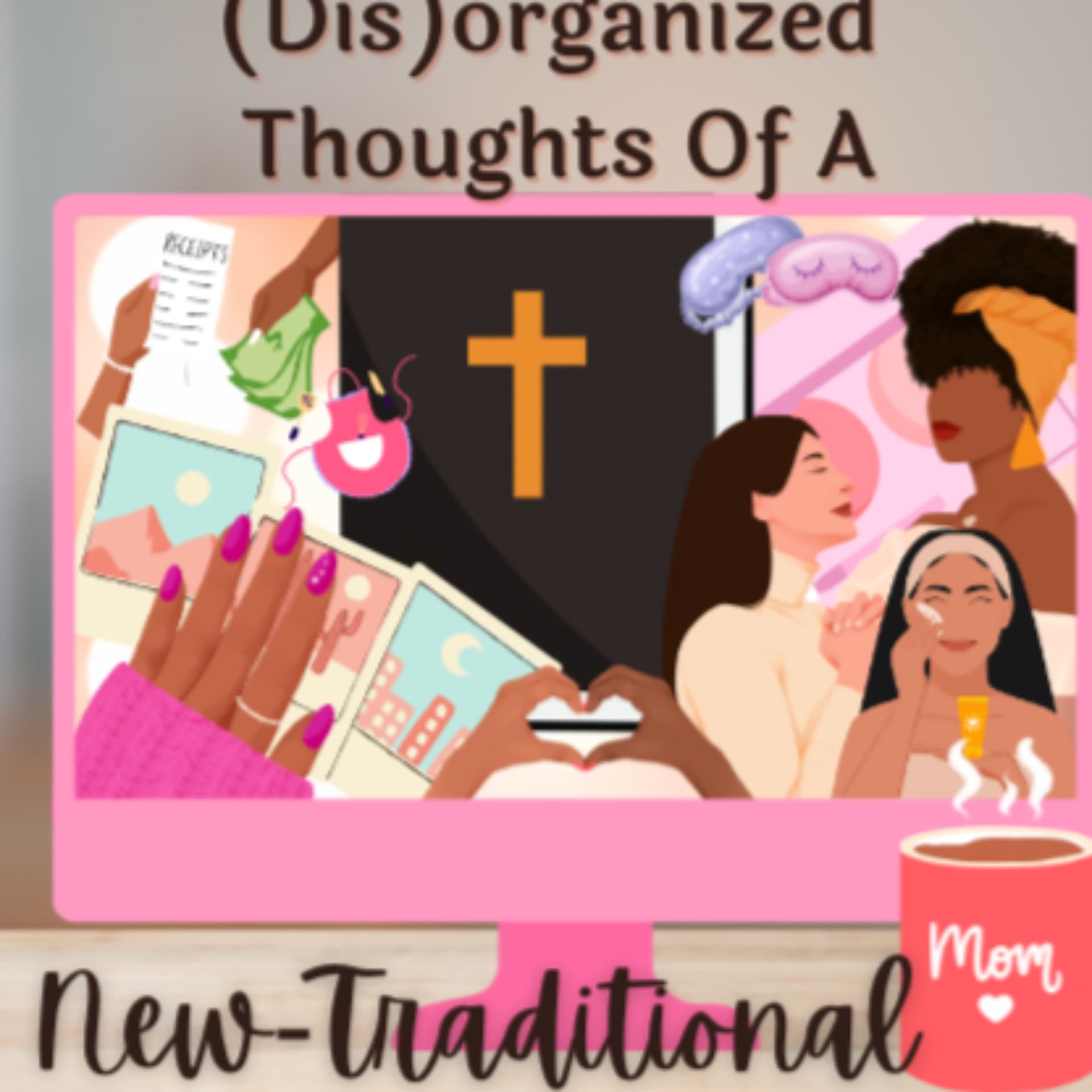 Disorganized Thoughts of a New Traditional Mom - Podcasts