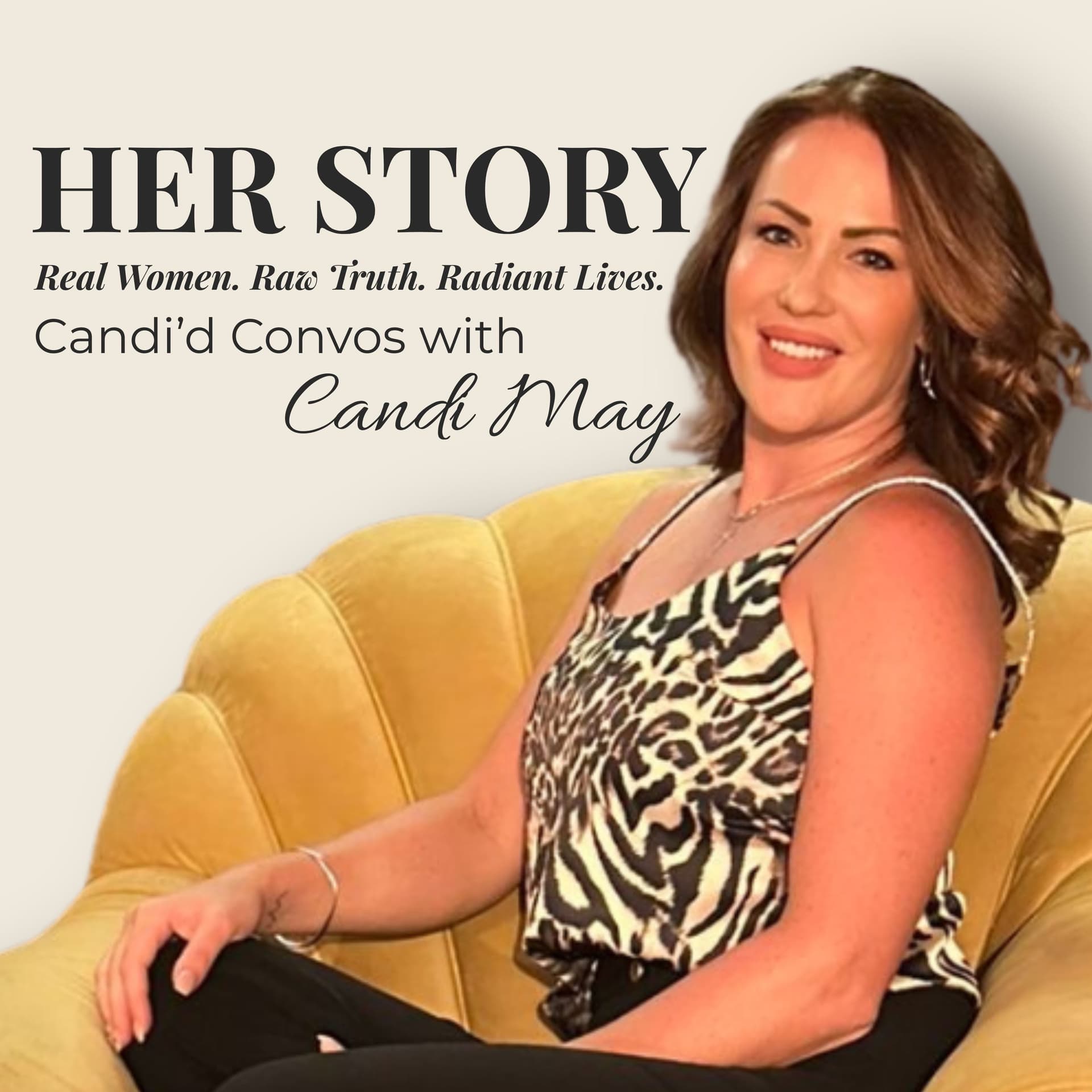 Candi’d Convo's x HER Story with Candi May | Real Women. Raw Truth. Radiant Lives. - Podcasts