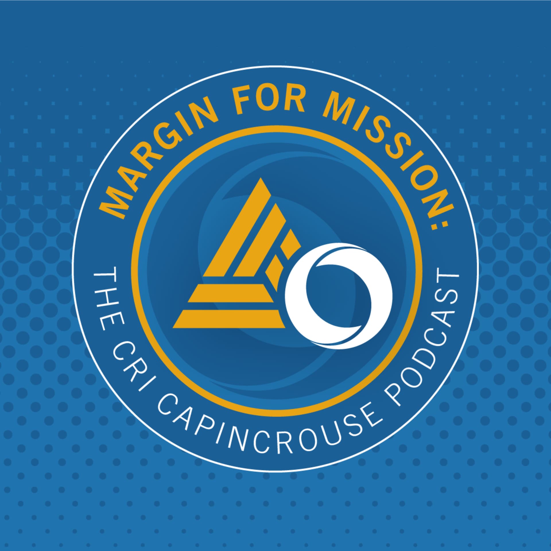 Margin for Mission: The CRI CapinCrouse Podcast - Podcasts
