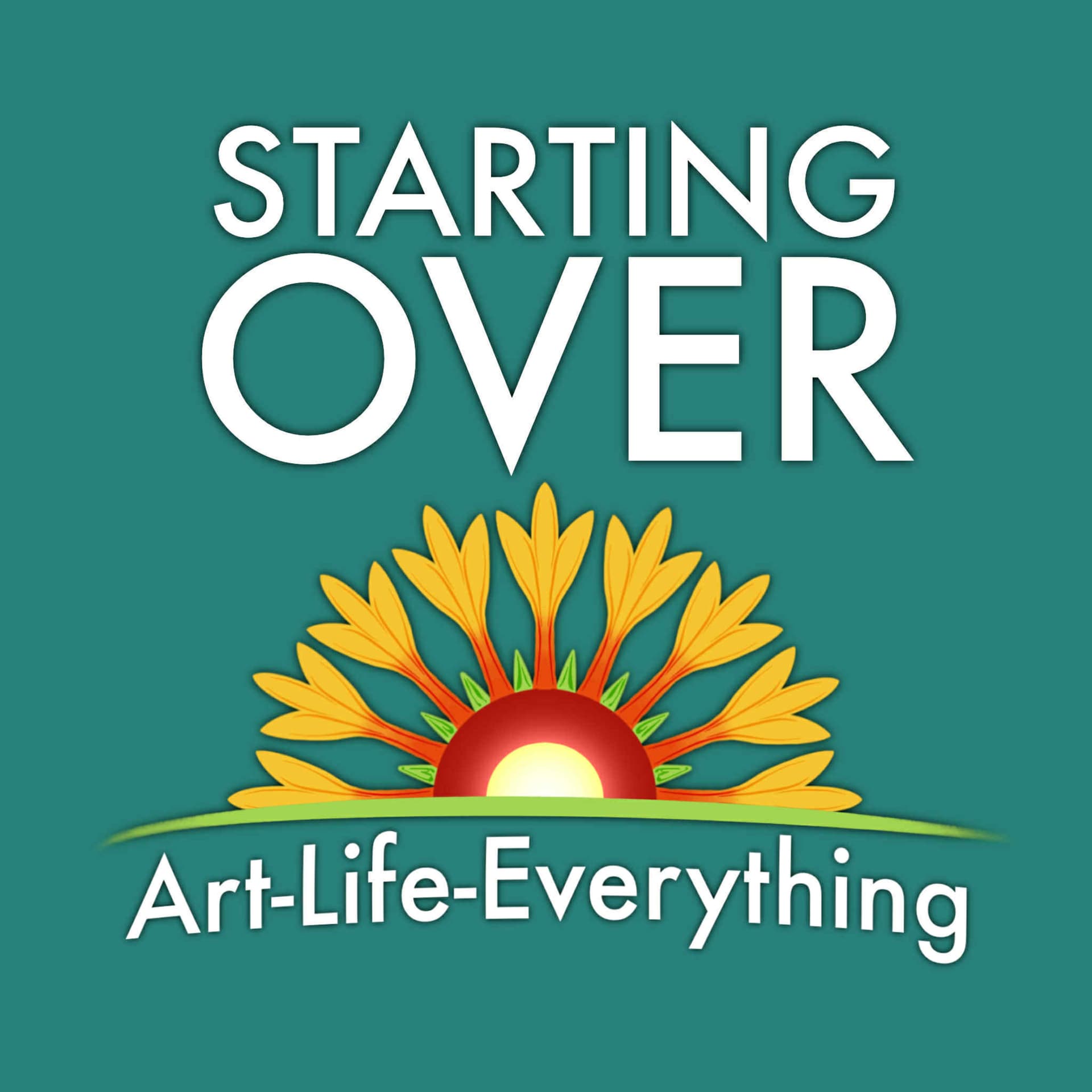 Starting Over: Art-Life-Everything - Podcasts