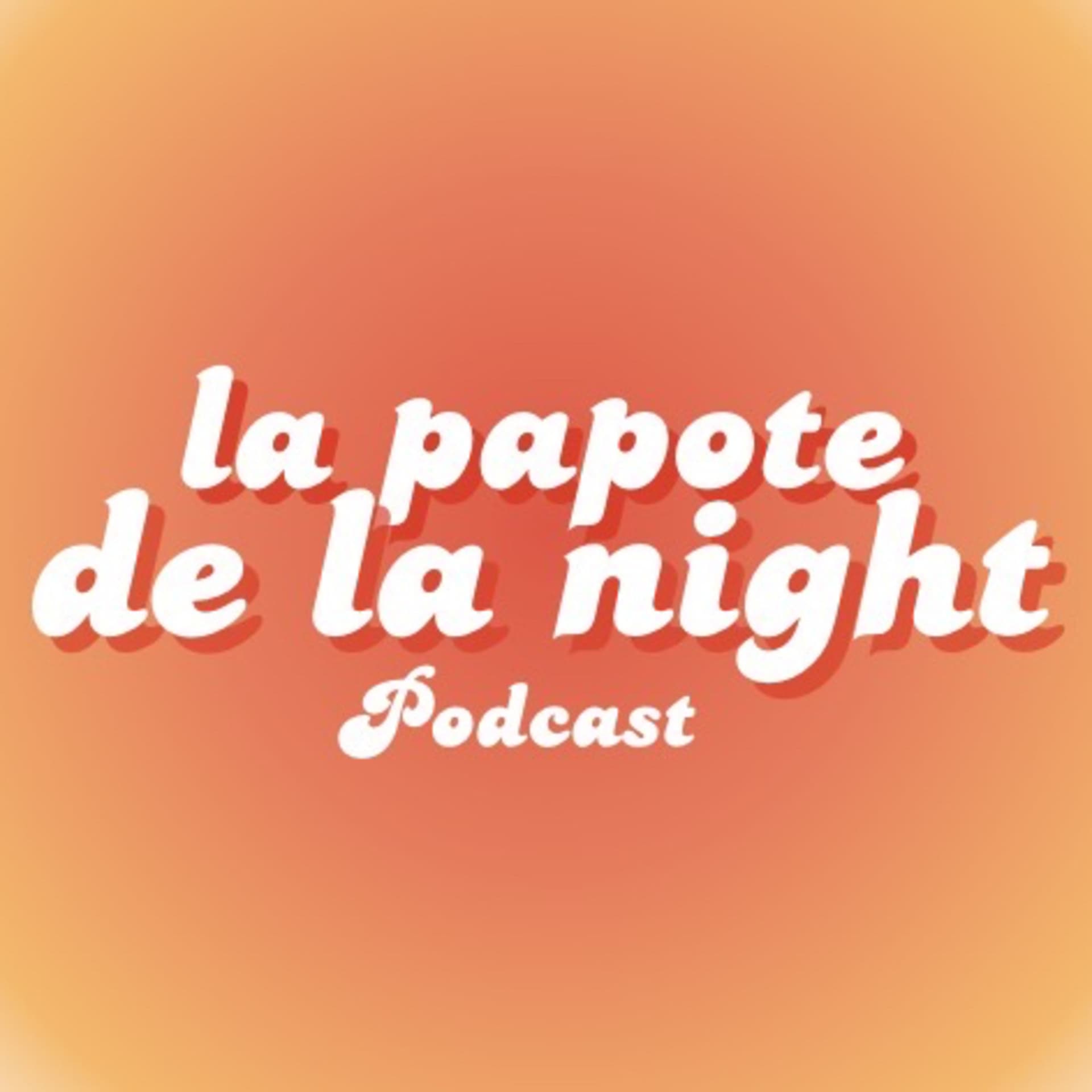 La papote de la night - Podcasts