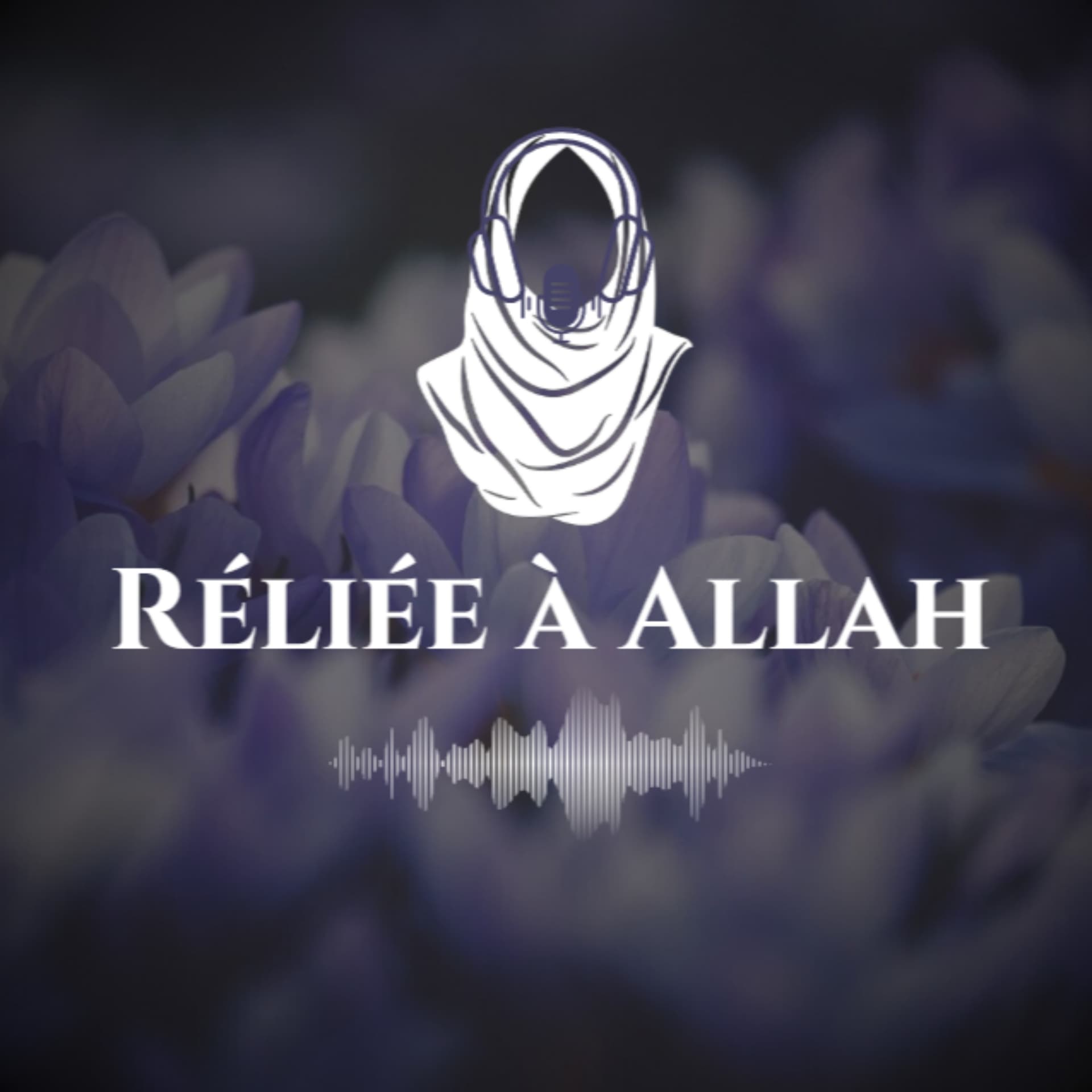 Reliée à Allah - Podcasts