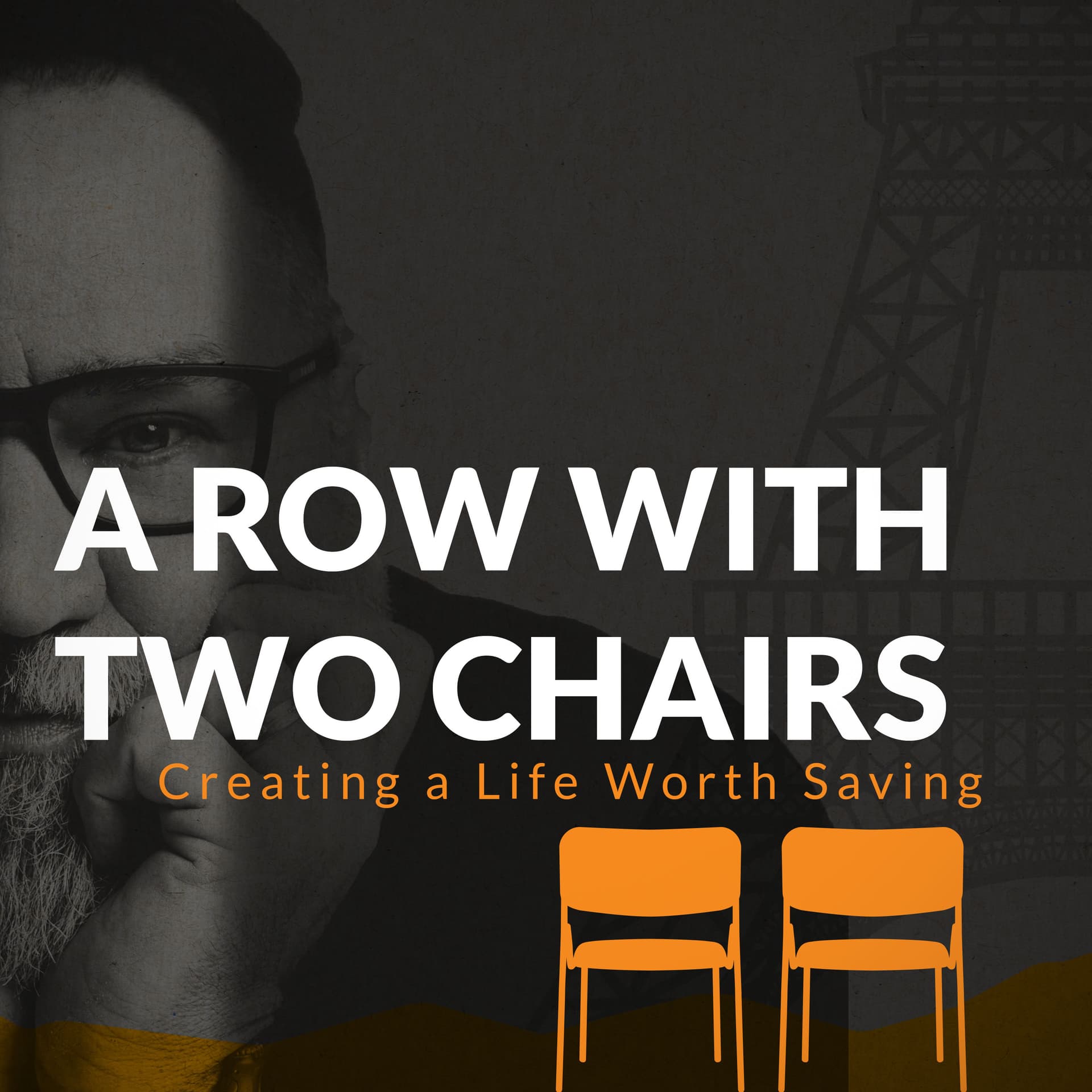 A Row With Two Chairs: Creating a Life Worth Saving - Podcasts
