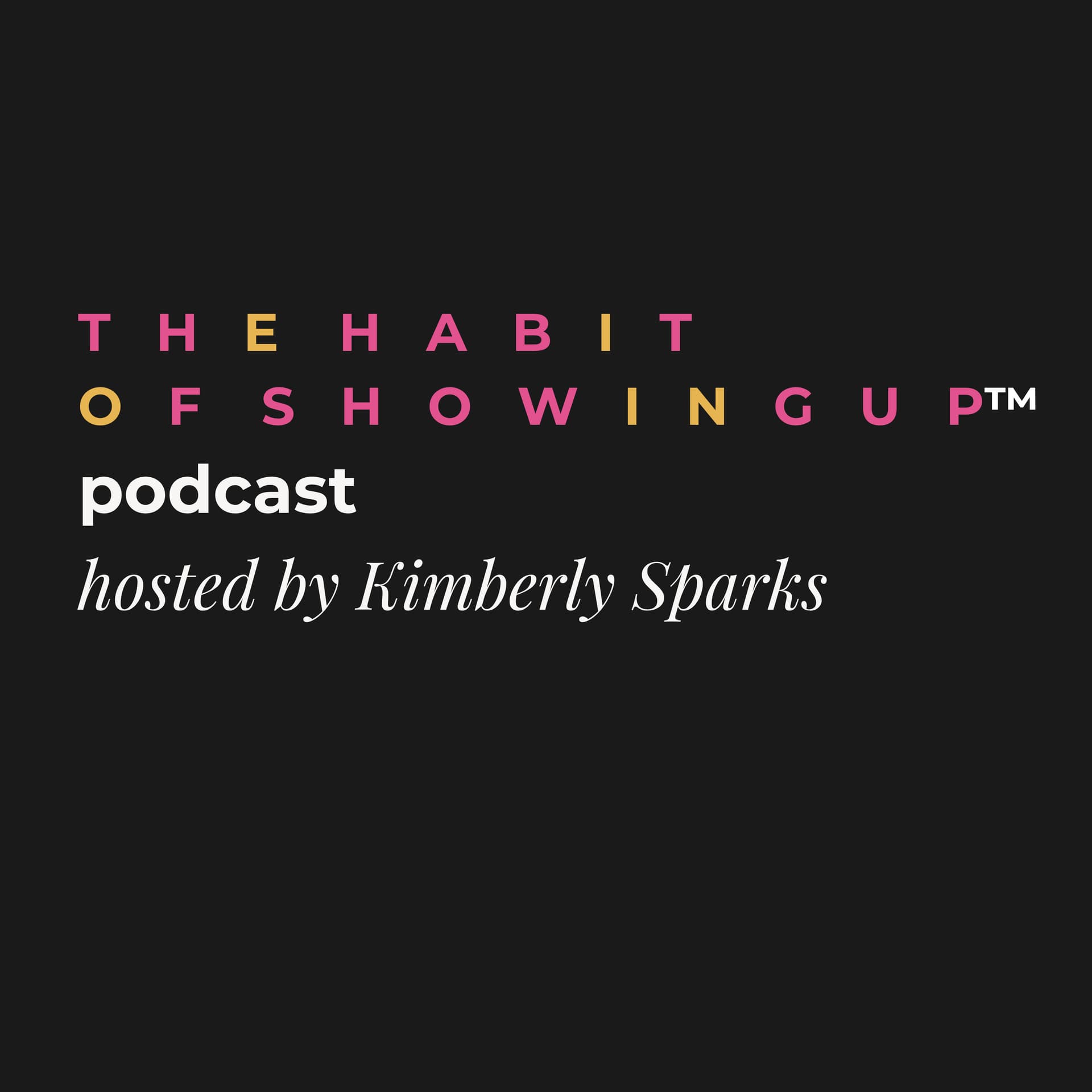 The Habit of Showing Up! - Podcasts
