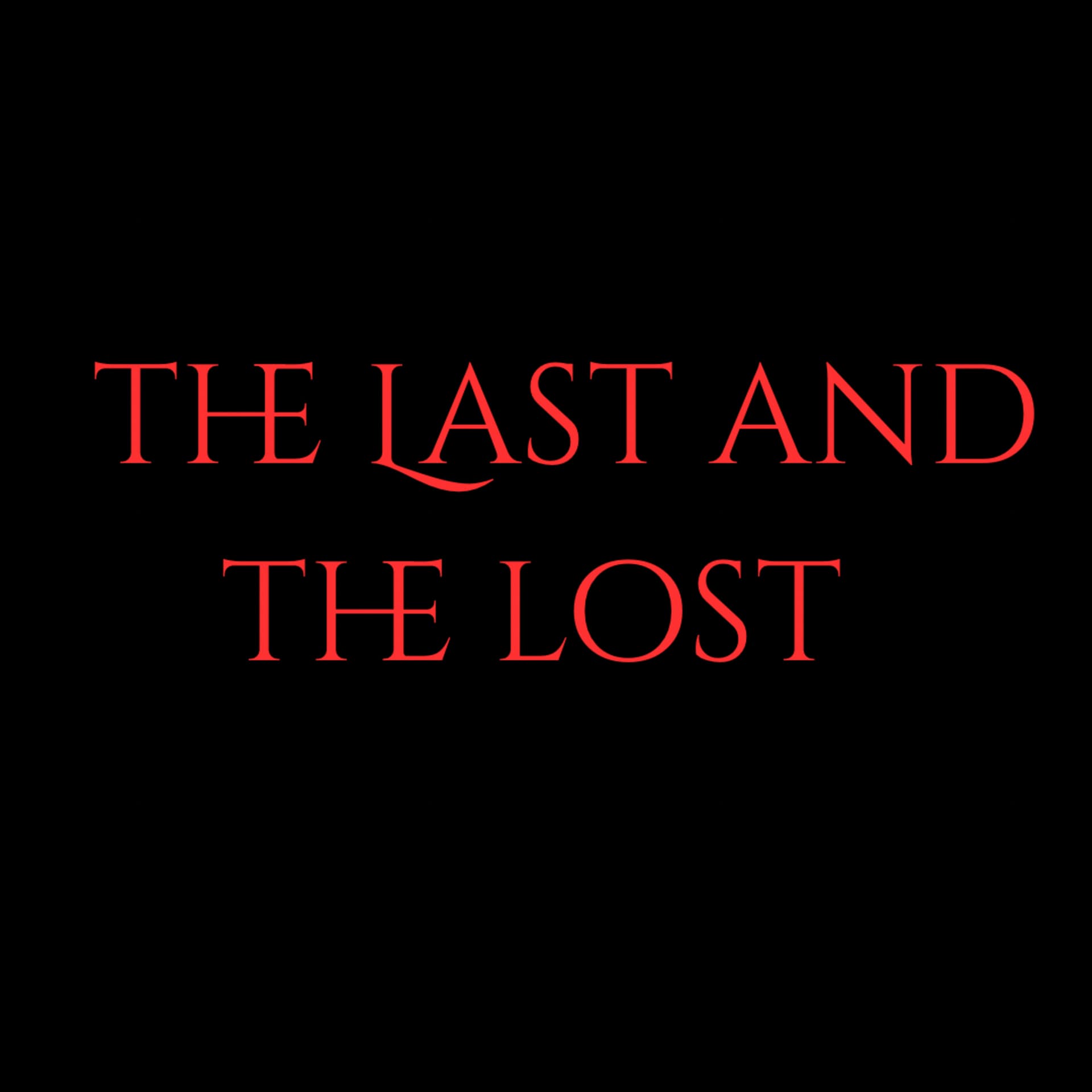 THE LAST AND THE LOST - Podcasts