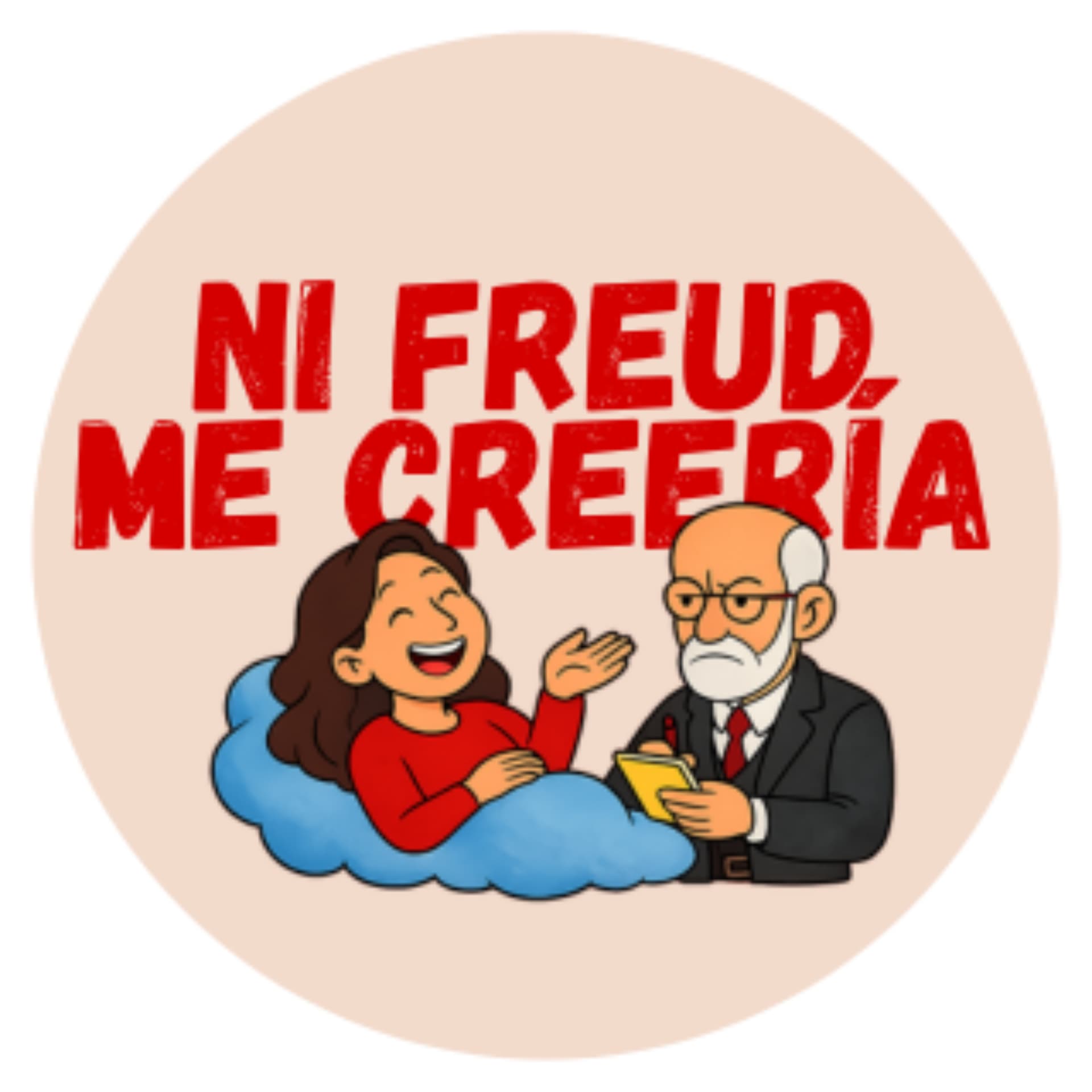 NI FREUD ME CREERÍA - Podcasts