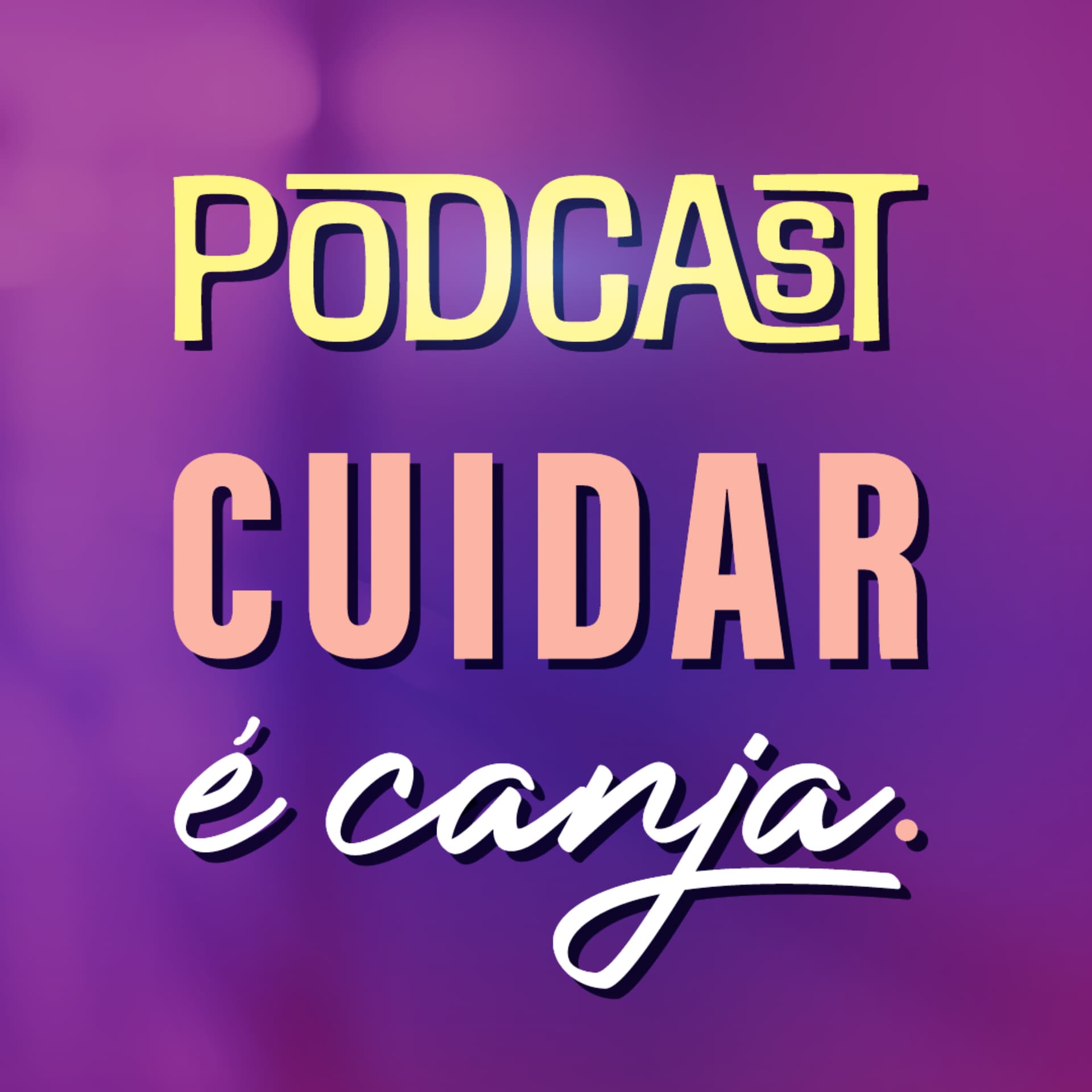 Cuidar é Canja - Podcasts