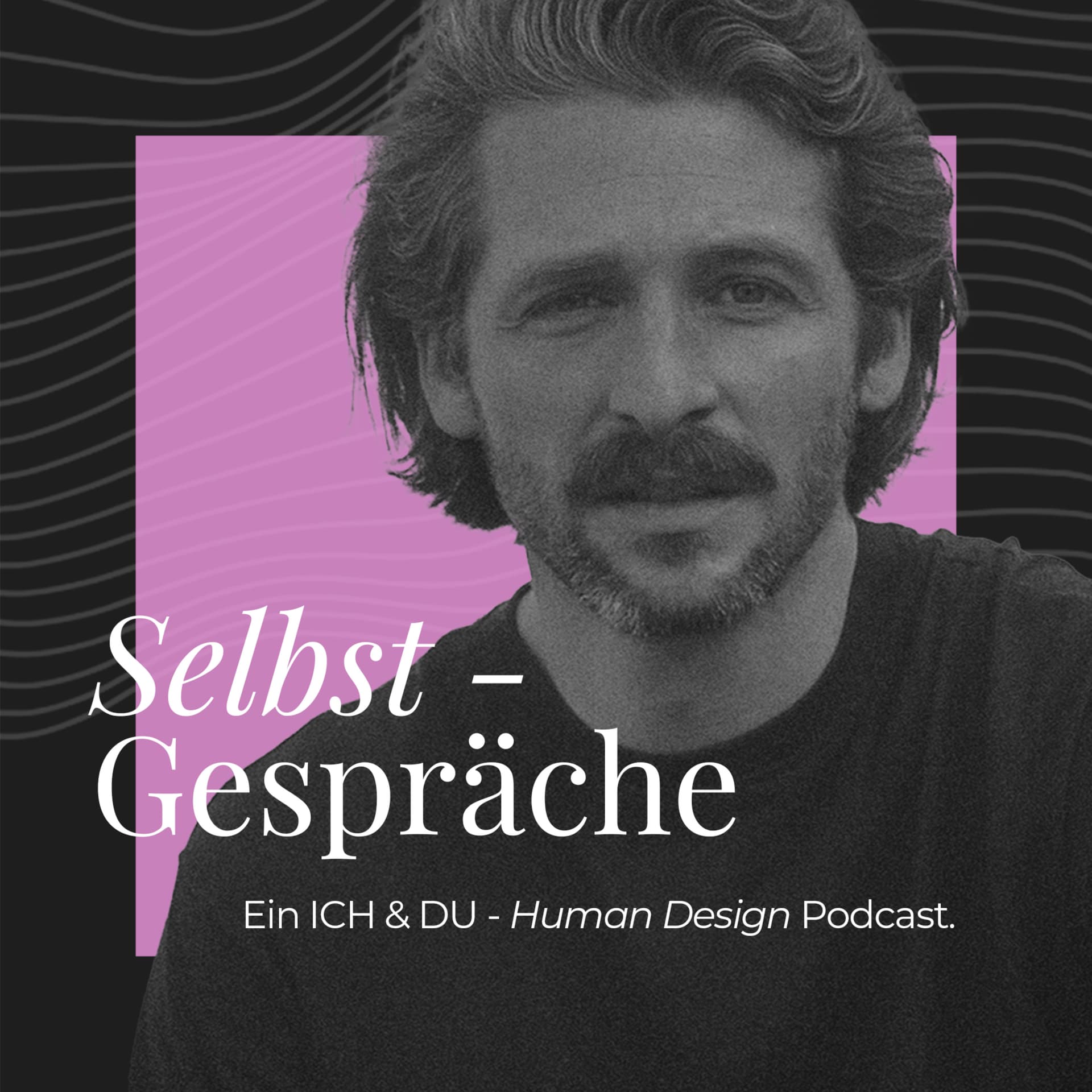 Selbstgespräche - ein ICH & DU Human Design Podcast - Podcasts