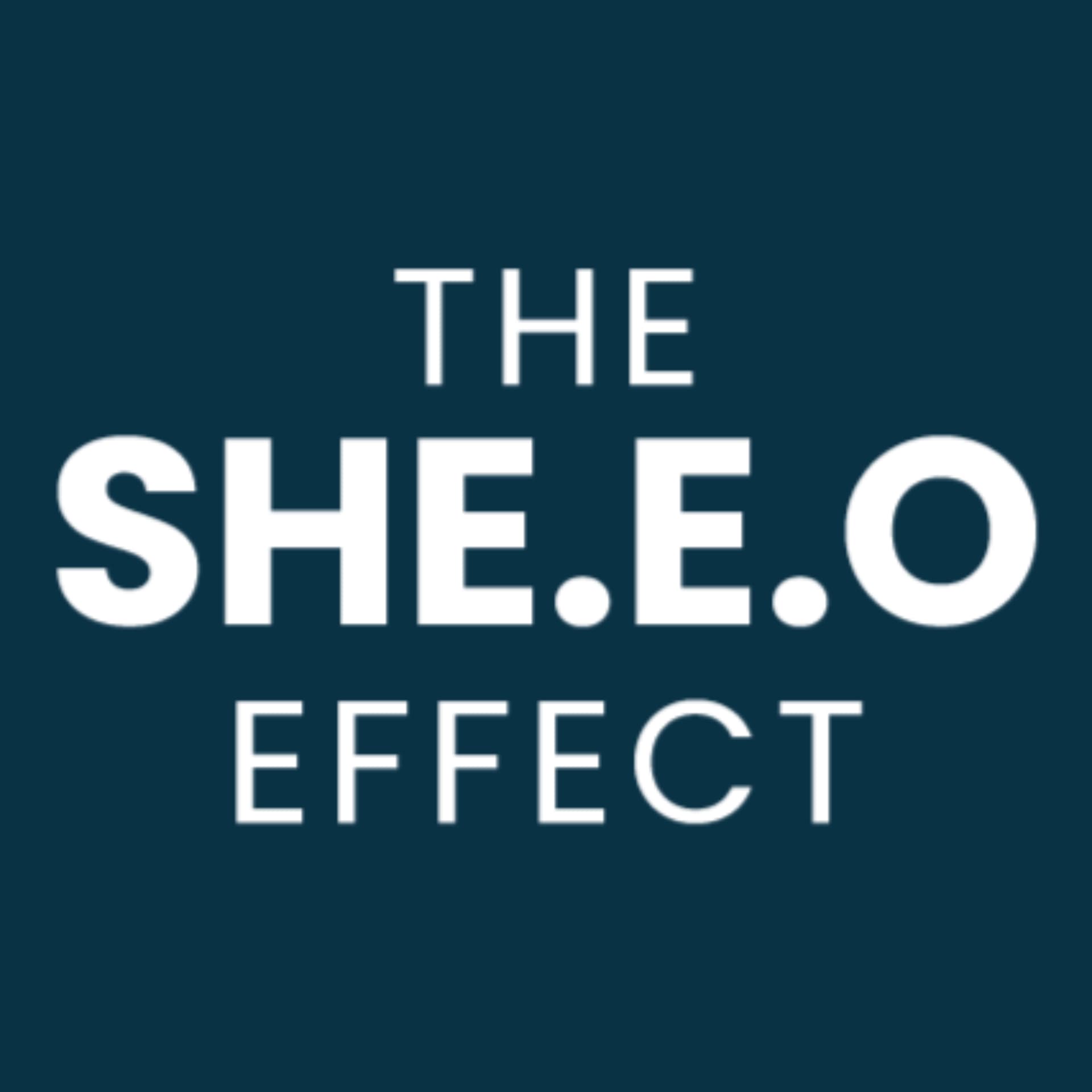 THE SHE.E.O EFFECT - Podcasts