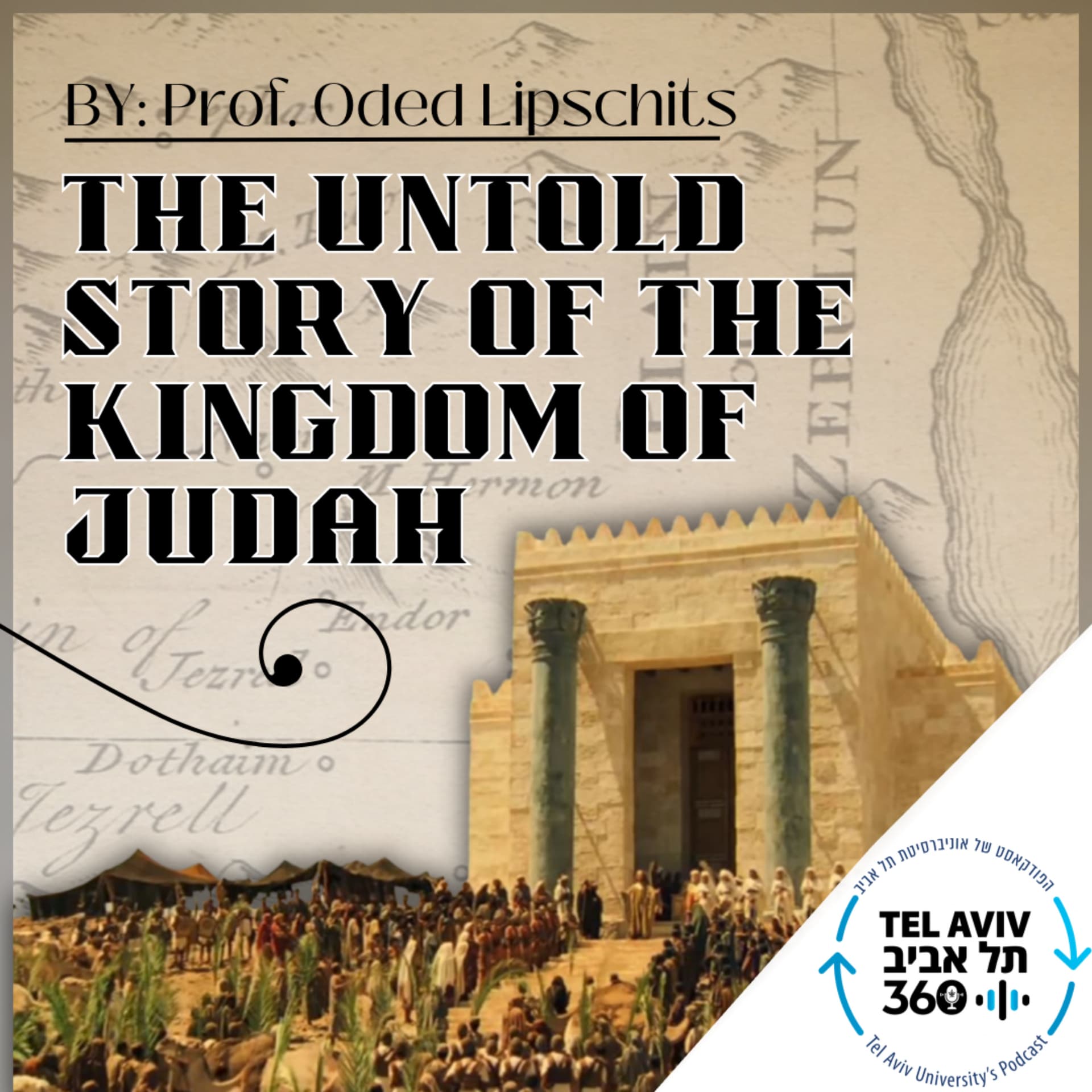 The Untold Story of the Kingdom of Judah | Tel Aviv 360 - Podcasts