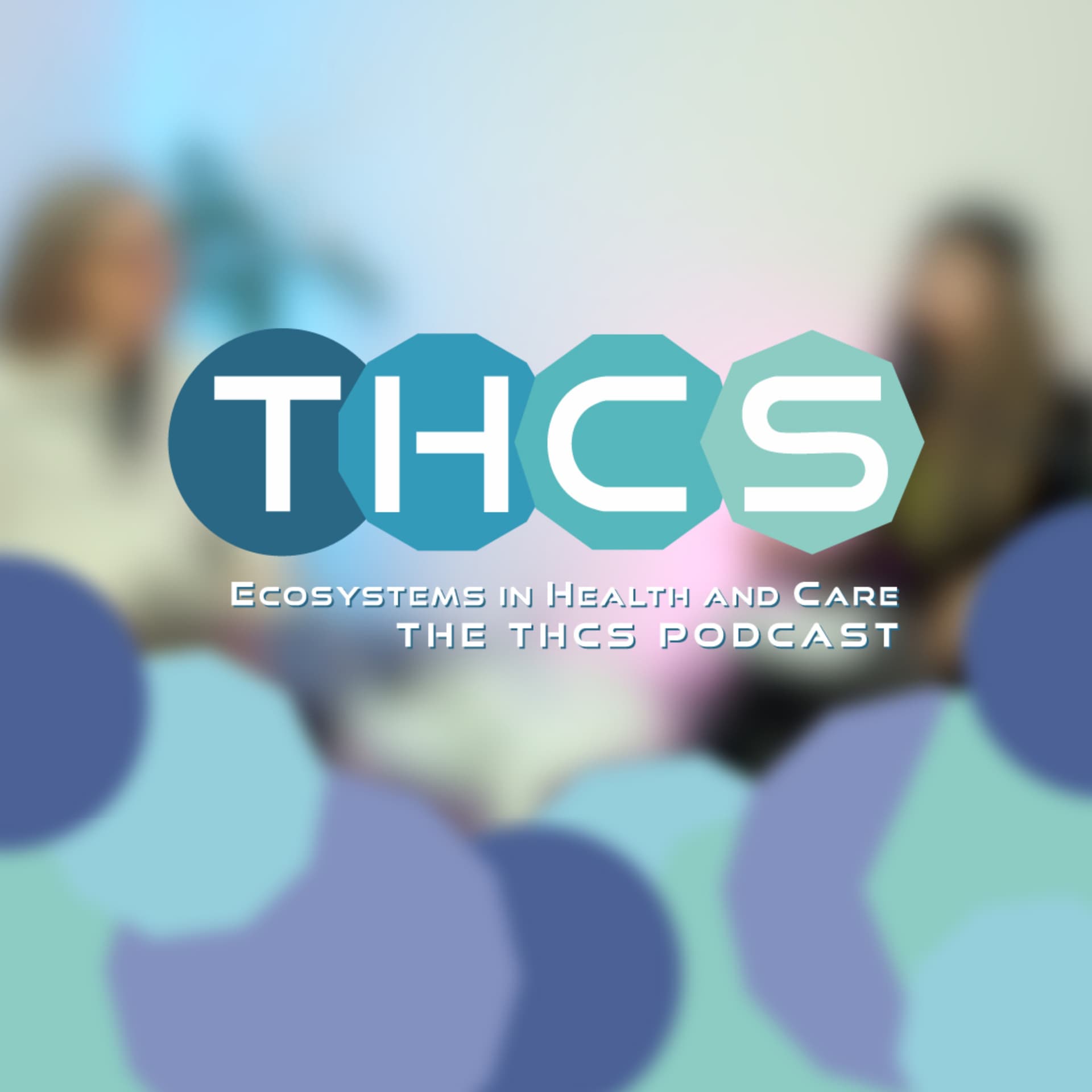 Ecosystems in Health and Care - The THCS Podcast - Podcasts