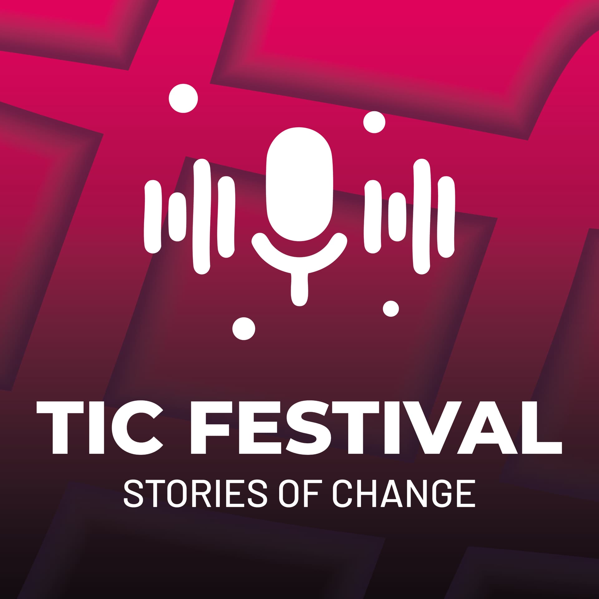 TIC Festival - Stories of change - Podcasts