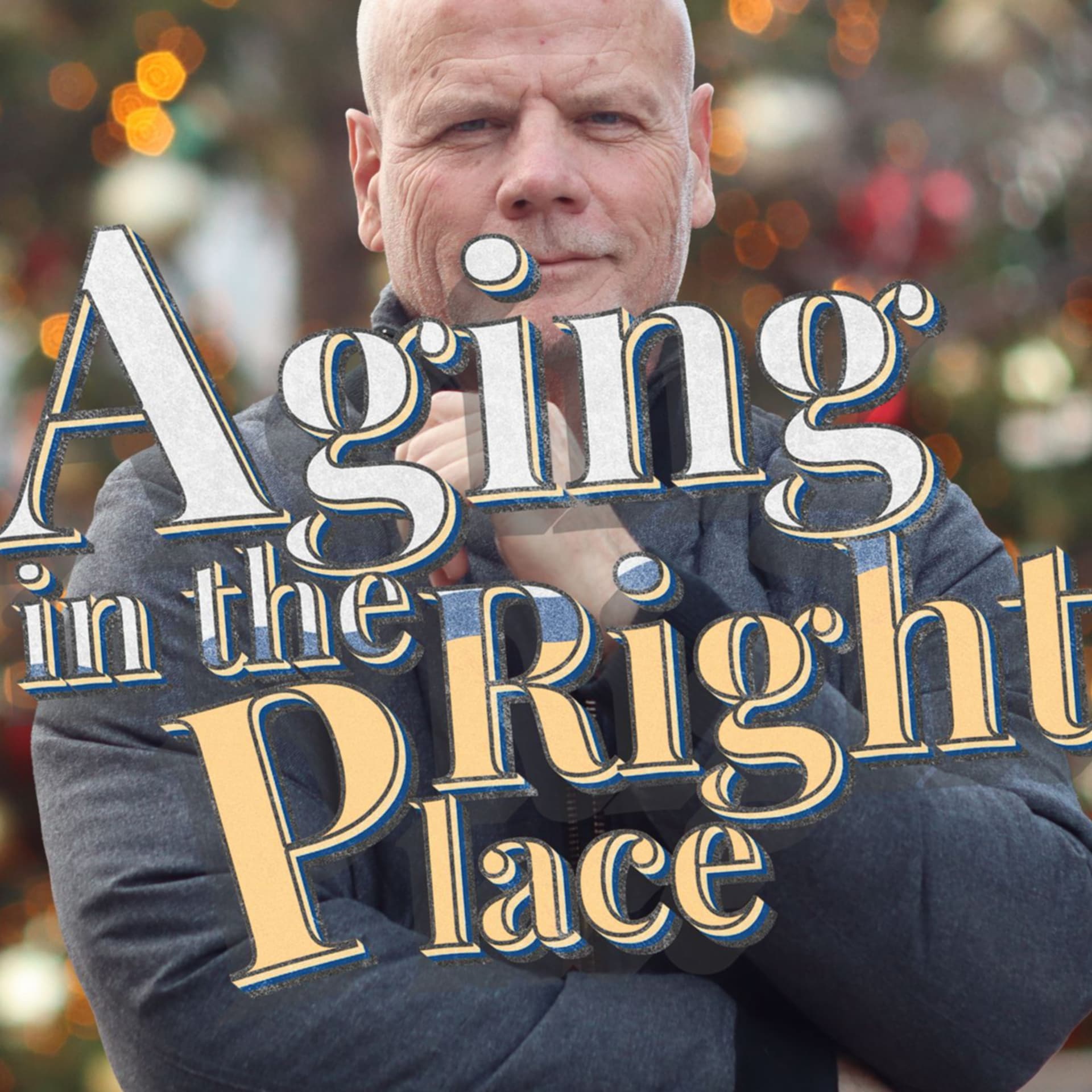 Aging in the Right Place with Michael Wright - Podcasts