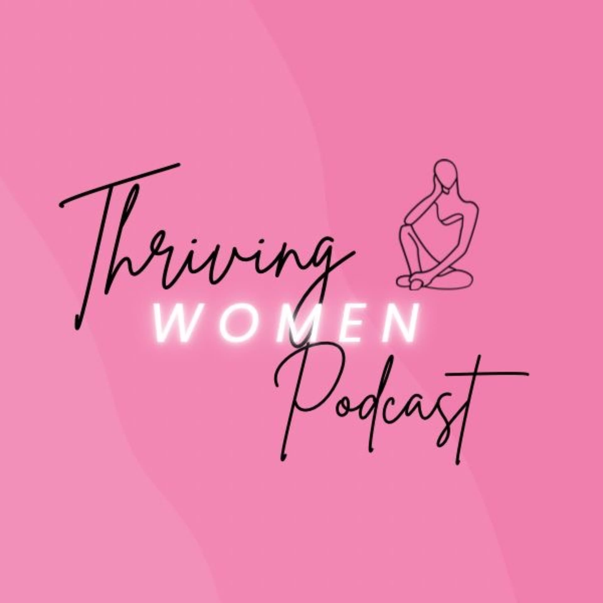 The Thriving Women Podcast - Podcasts
