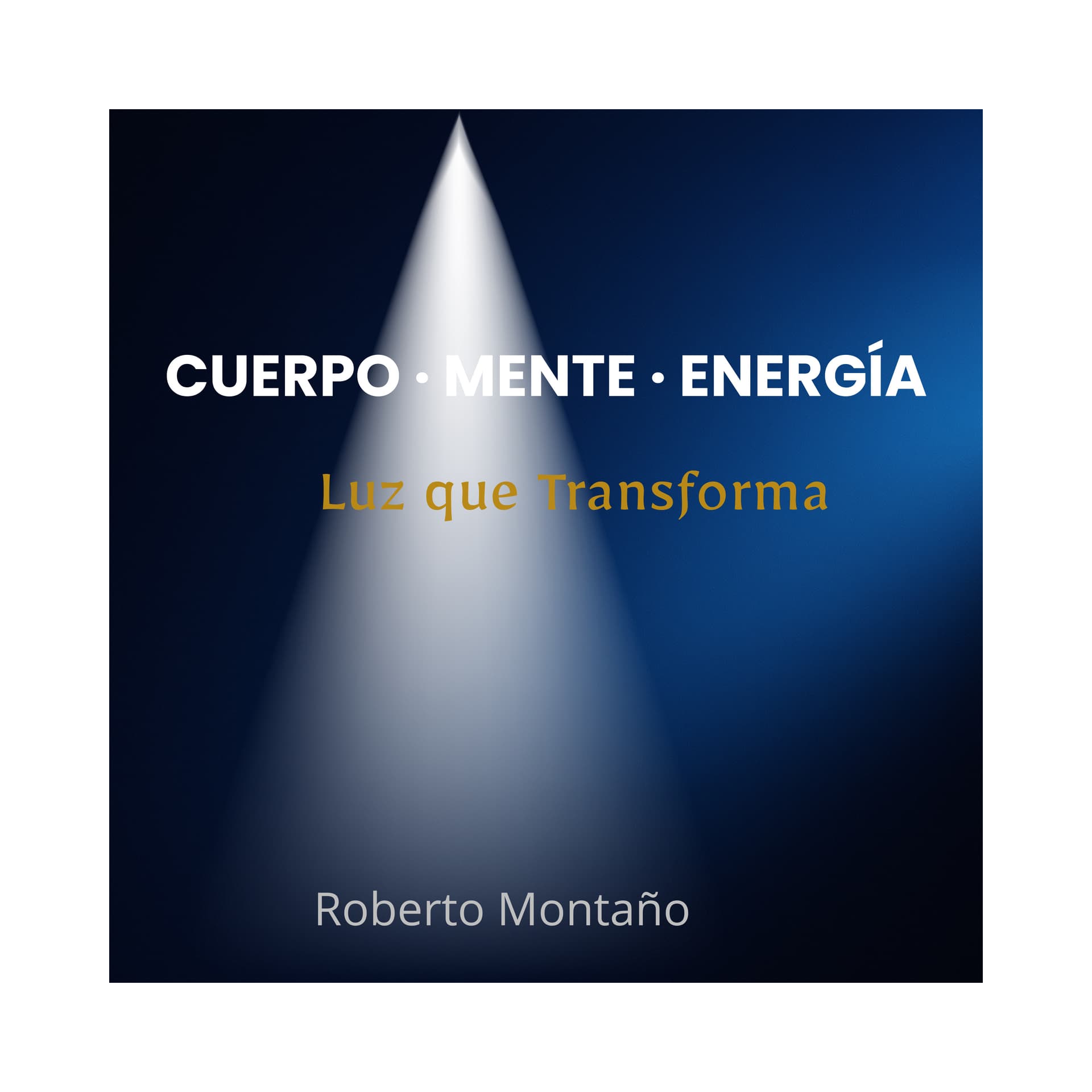 “CUERPO · MENTE · ENERGÍA.” Luz que trasforma. - Podcasts