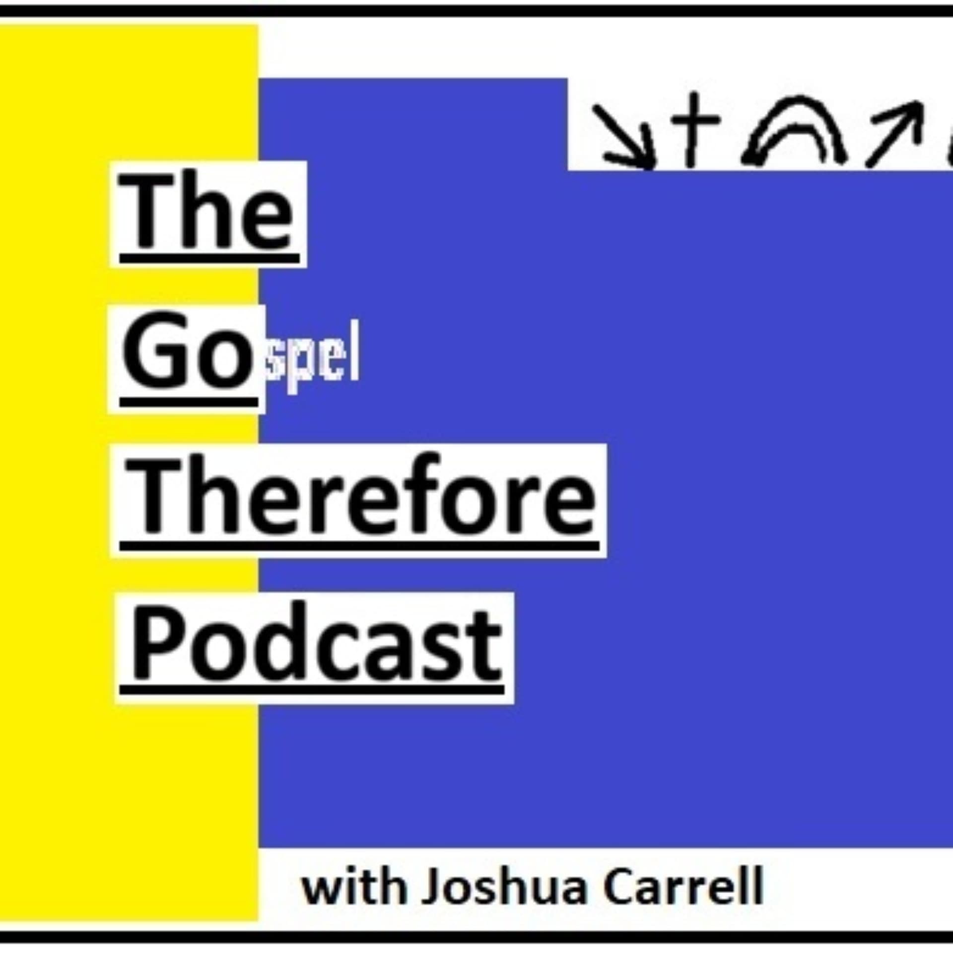 The Go Therefore Podcast - Podcasts