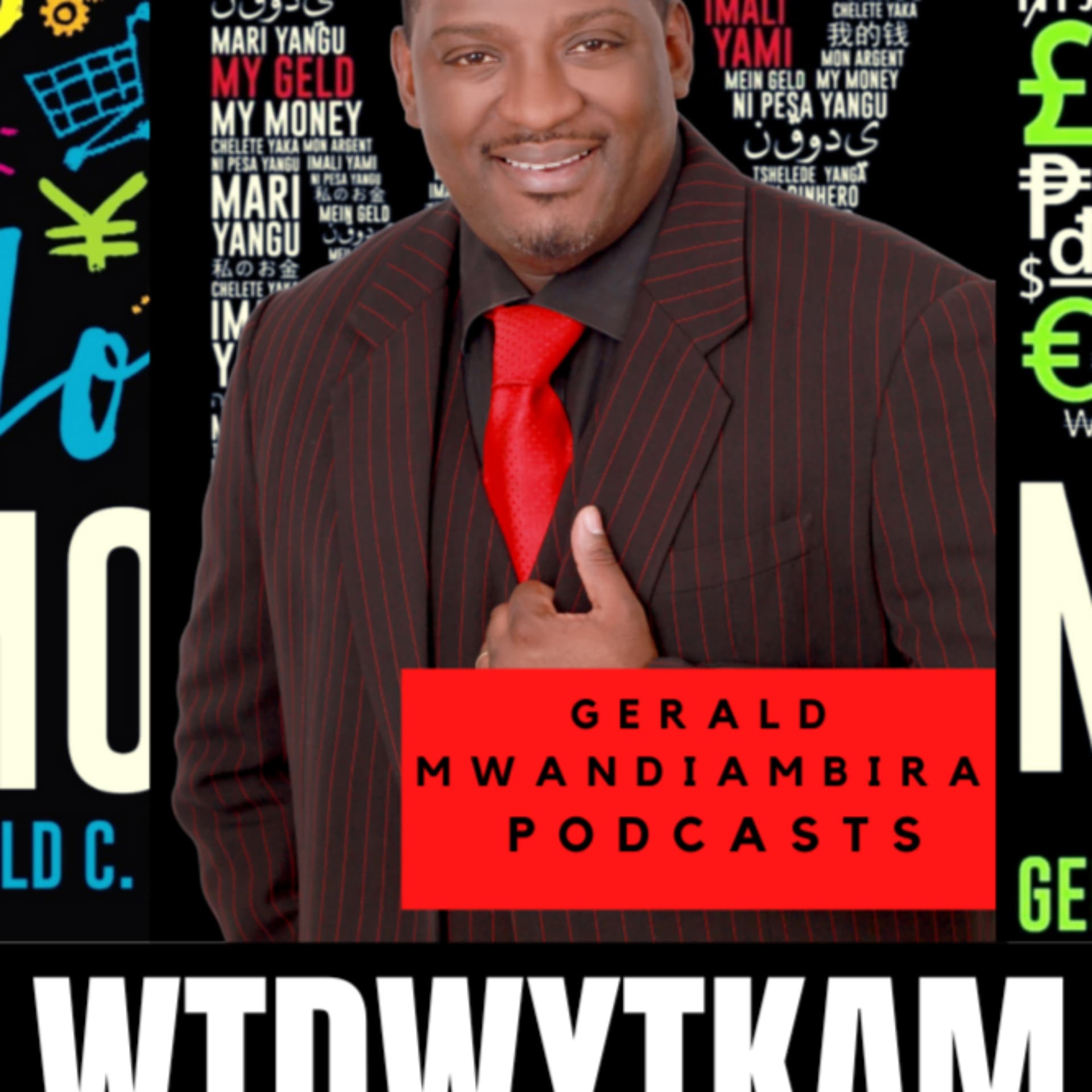What THEY don't want you to know about money! WTDWYTKAM with GERALD MWANDIAMBIRA - Podcasts