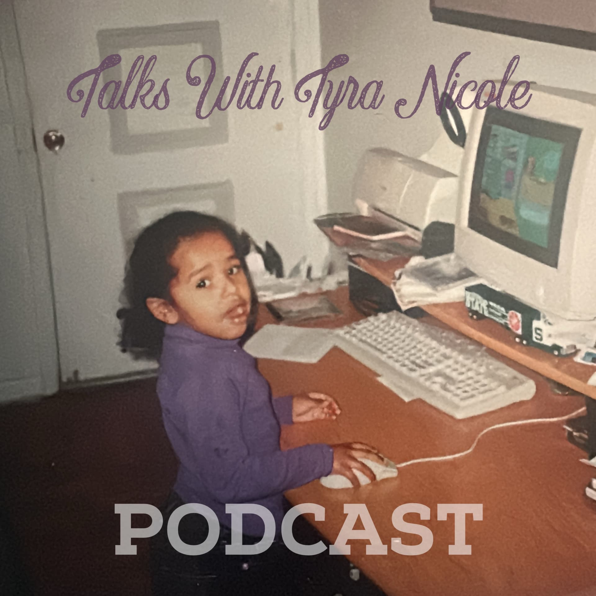 Talks With Tyra Nicole - Podcasts