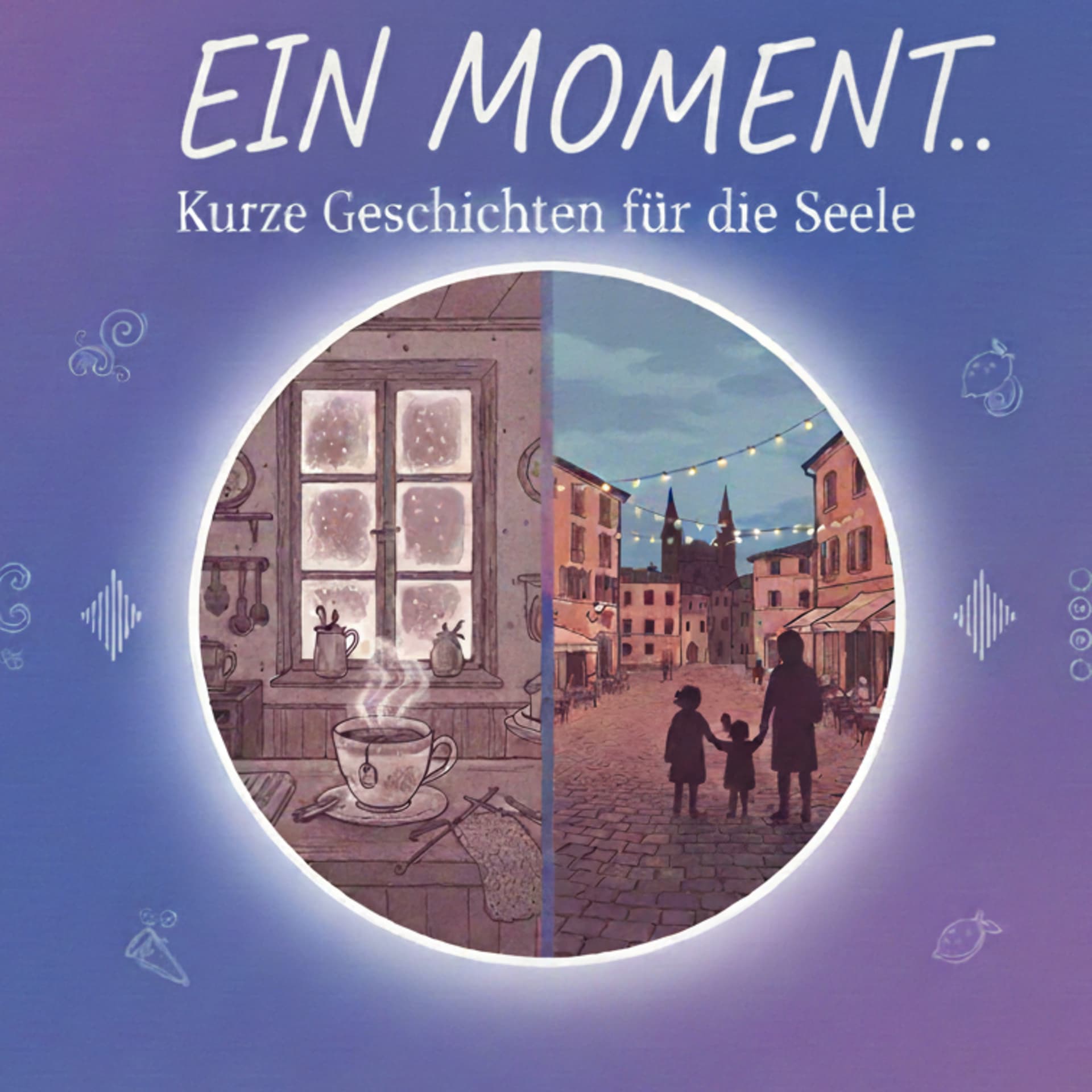 Ein Moment...Kurze Geschichten für die Seele - Podcasts